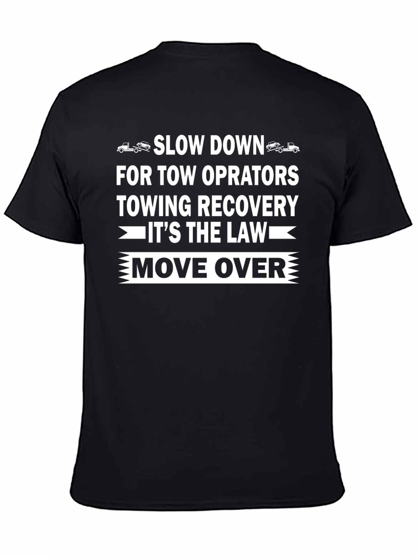 Slow Down Move Over Tow Truck Operator T-Shirt