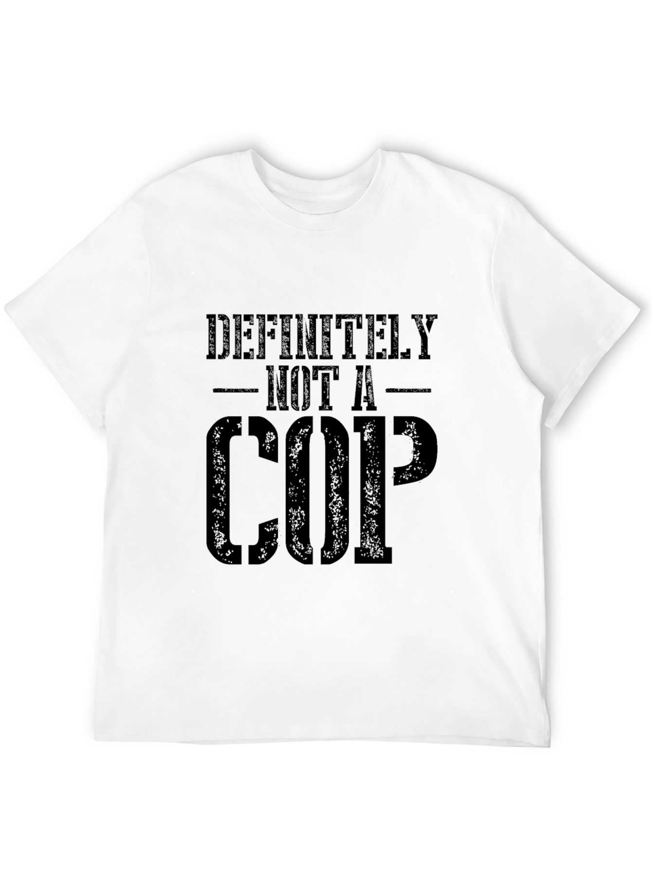 Definitely Not A Cop T-Shirt - Funny Slogan Tee