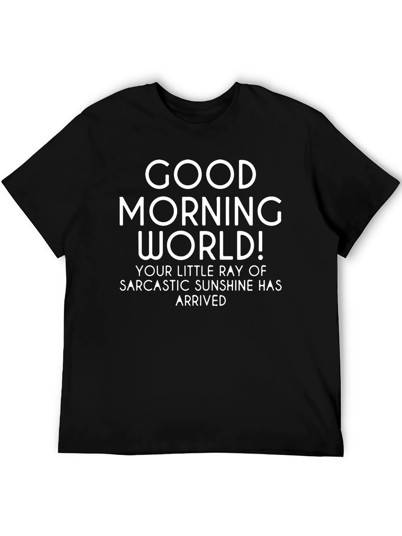 Good Morning World! Sarcastic Sunshine Black T-Shirt