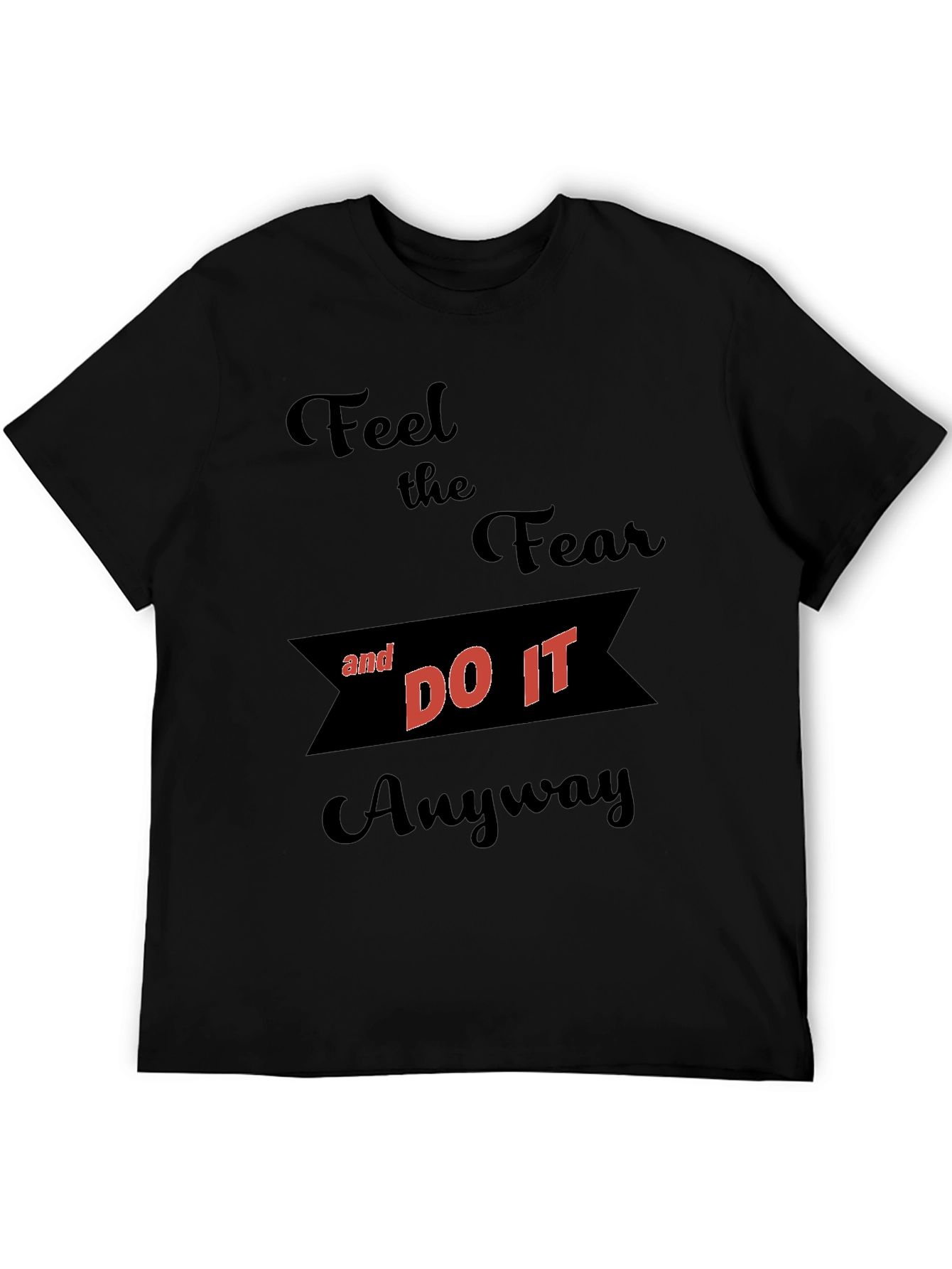 Motivational Graphic T-Shirt - Feel the Fear