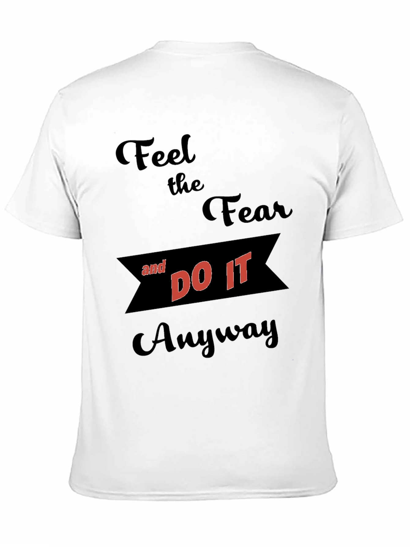 Motivational Graphic T-Shirt - Feel the Fear