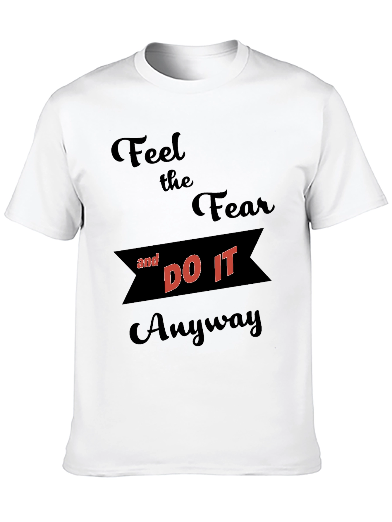Motivational Graphic T-Shirt - Feel the Fear