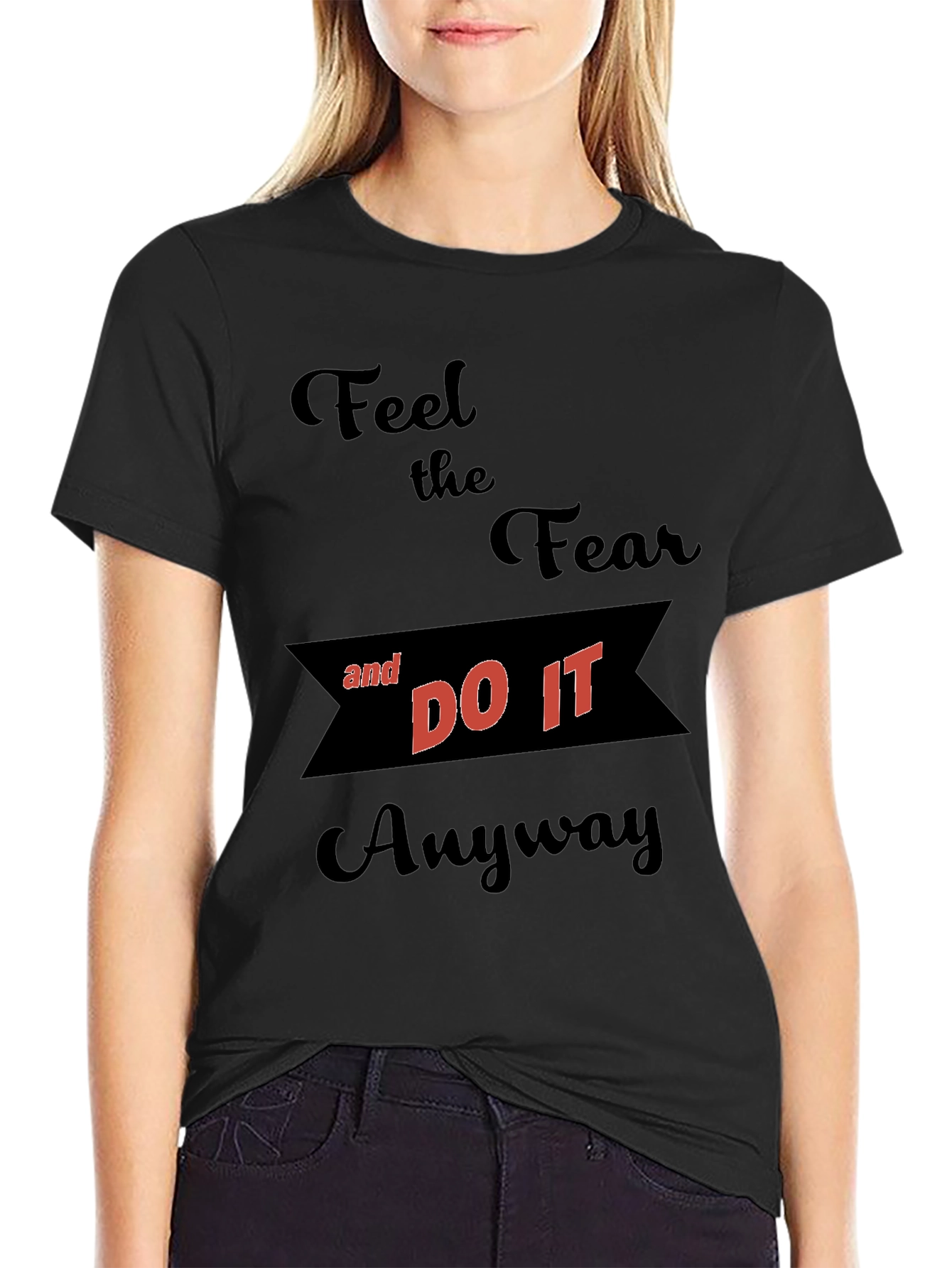 Motivational Graphic T-Shirt - Feel the Fear
