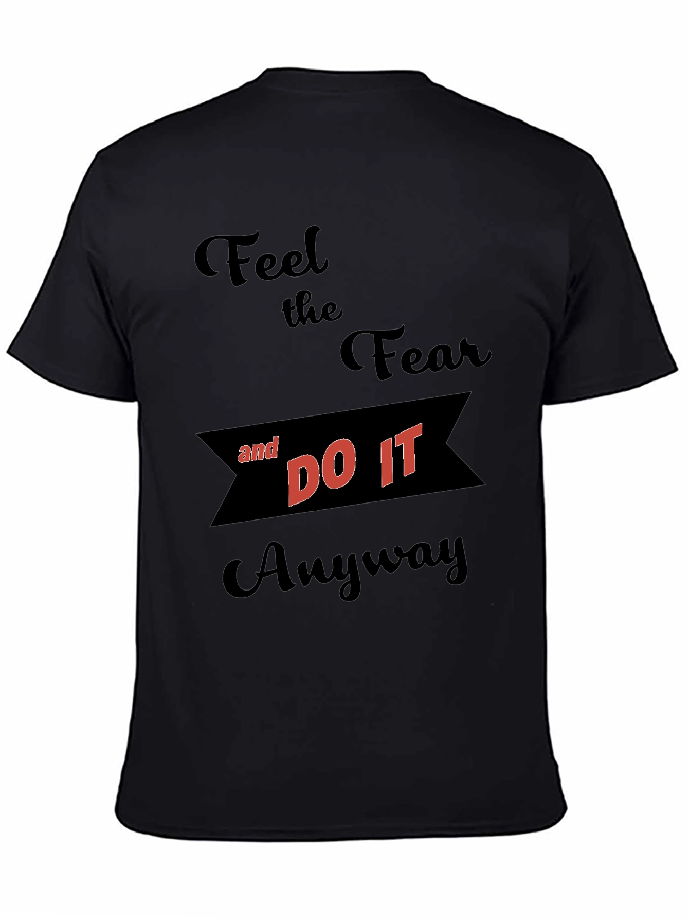 Motivational Graphic T-Shirt - Feel the Fear