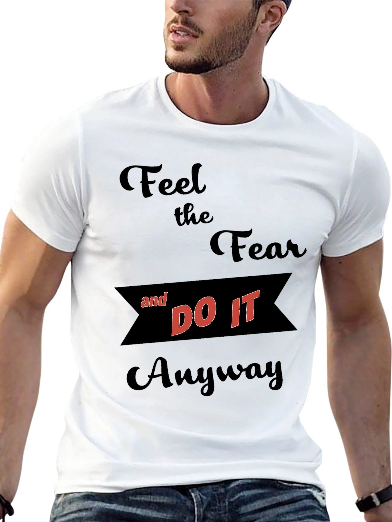 Motivational Graphic T-Shirt - Feel the Fear