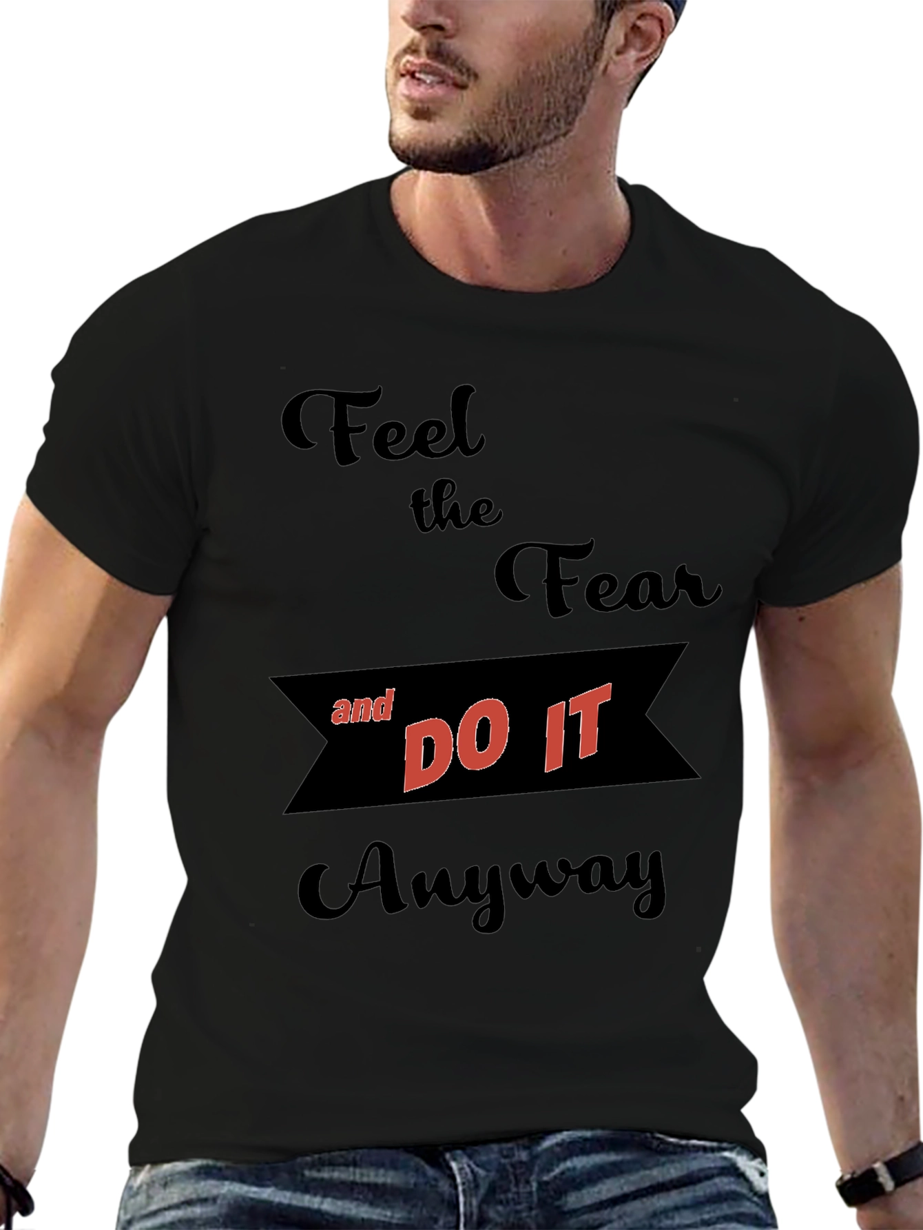 Motivational Graphic T-Shirt - Feel the Fear