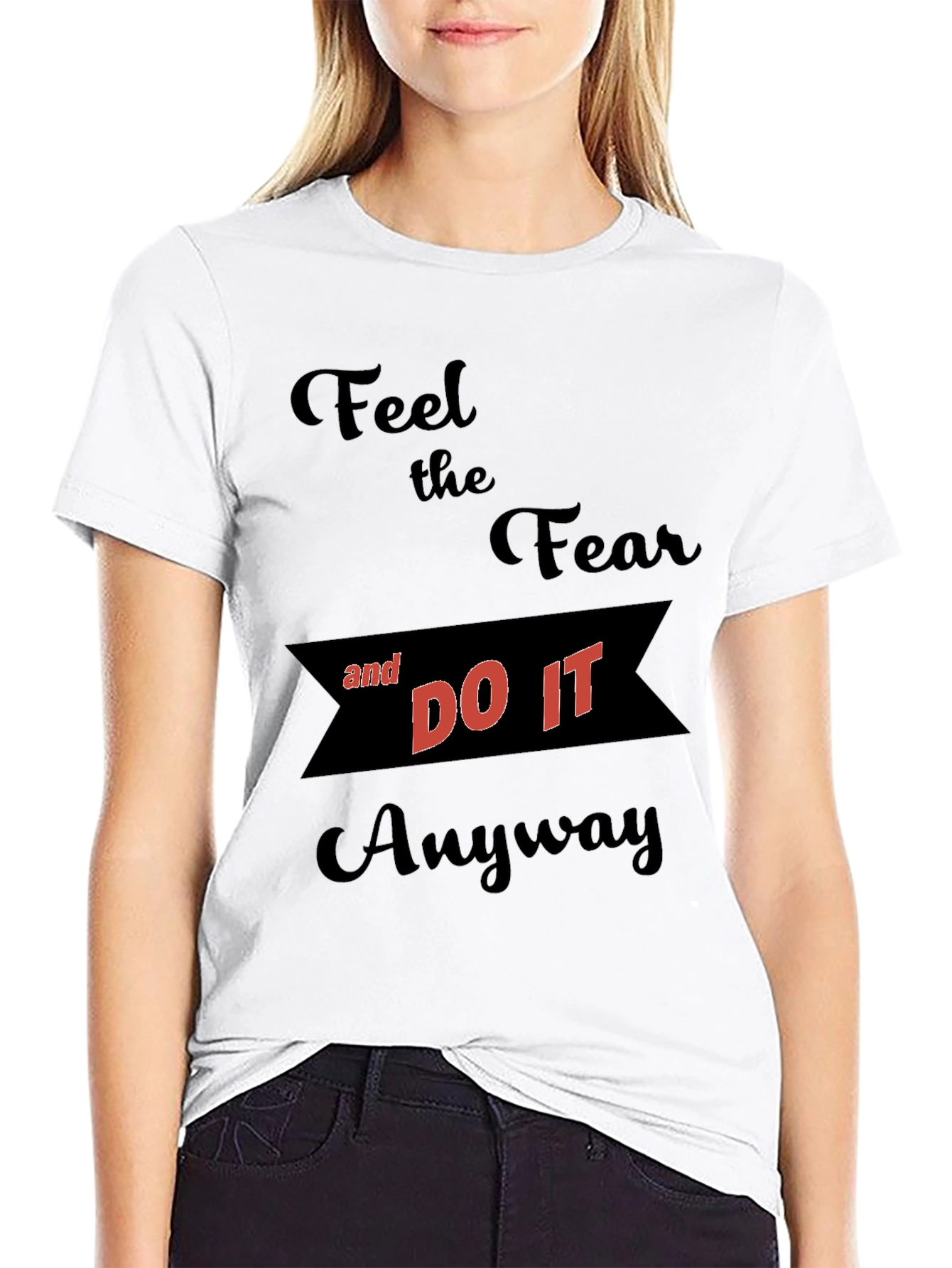 Motivational Graphic T-Shirt - Feel the Fear