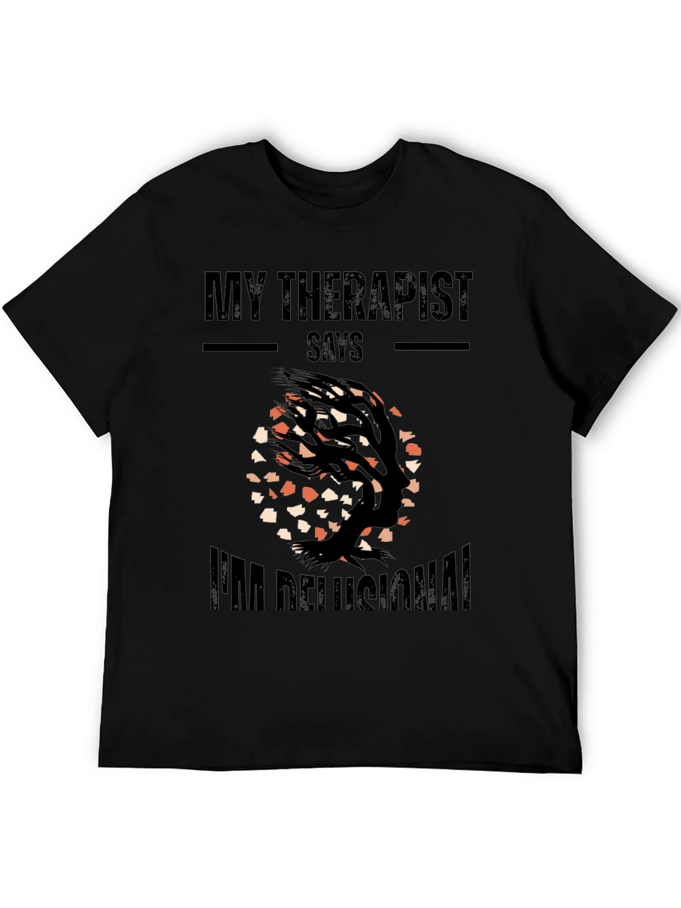 My Therapist Says Im Delusional T-Shirt