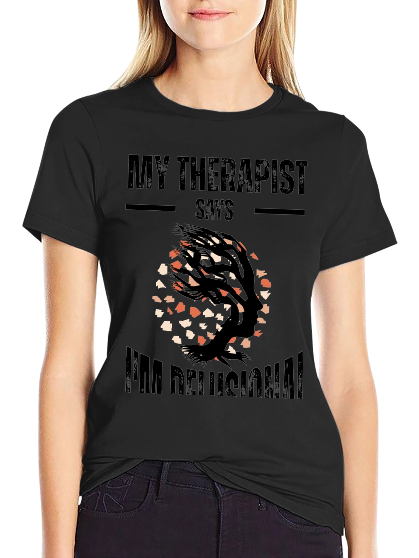 My Therapist Says Im Delusional T-Shirt
