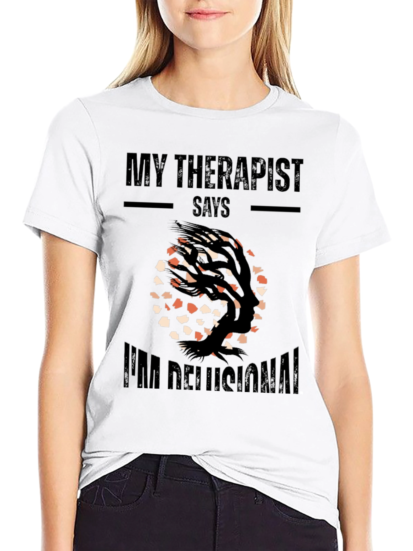 My Therapist Says Im Delusional T-Shirt