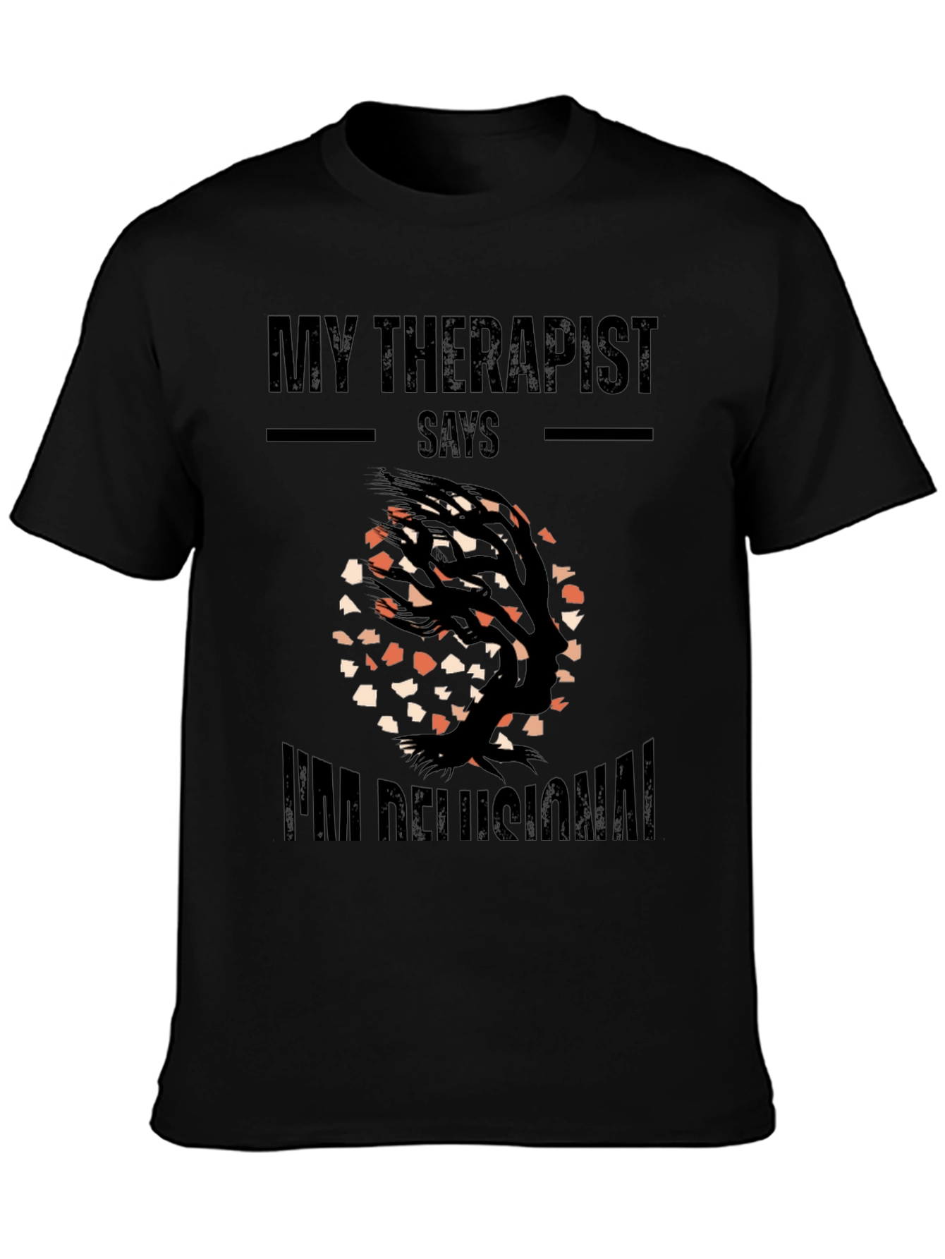 My Therapist Says Im Delusional T-Shirt