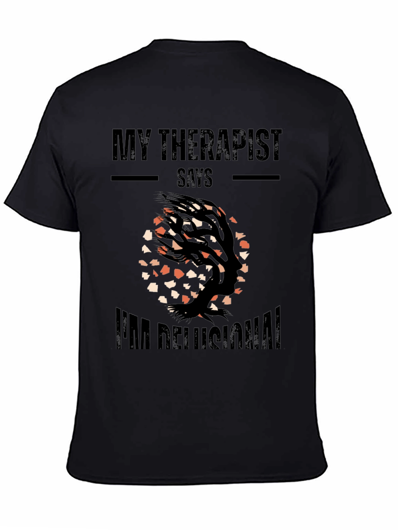 My Therapist Says Im Delusional T-Shirt