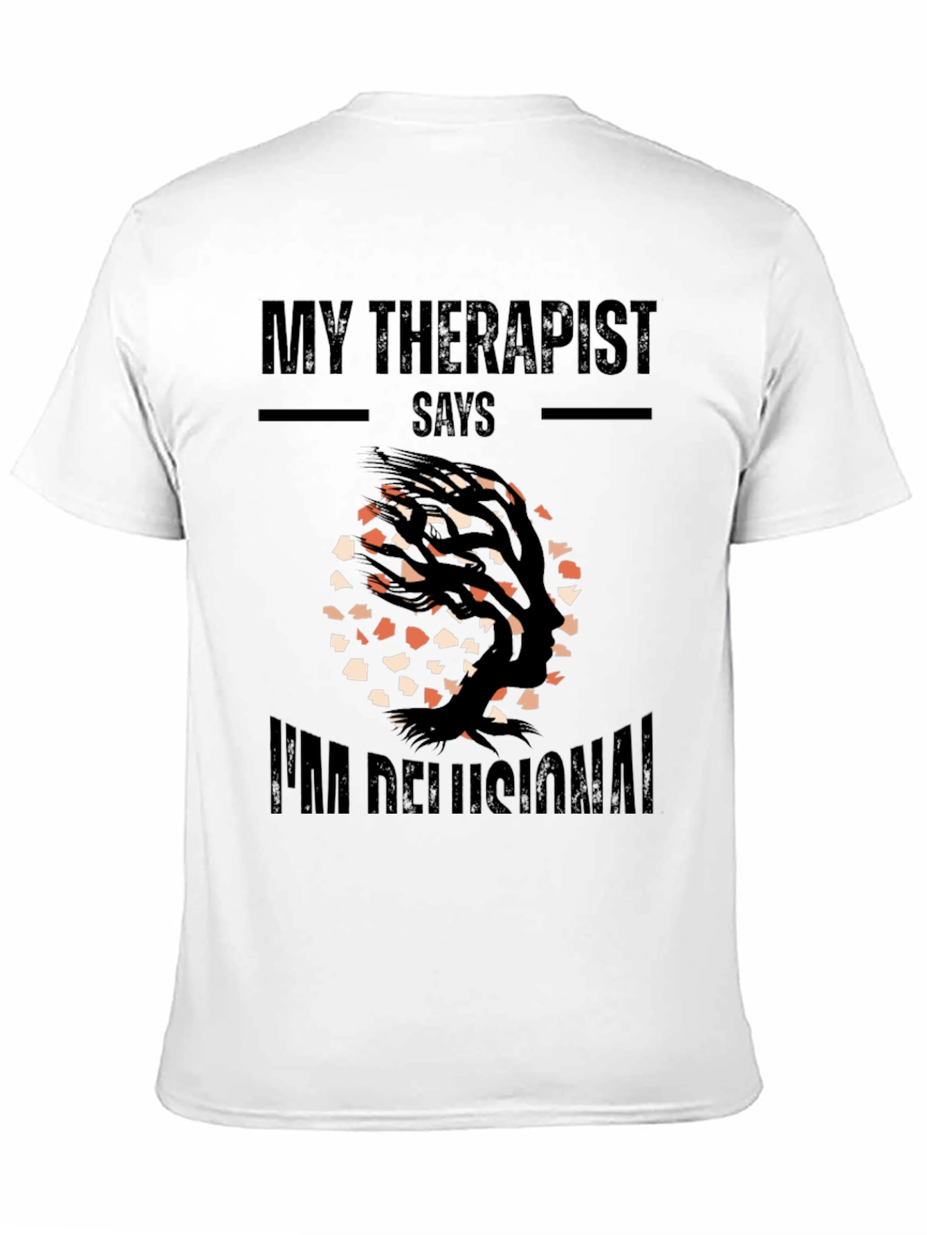 My Therapist Says Im Delusional T-Shirt