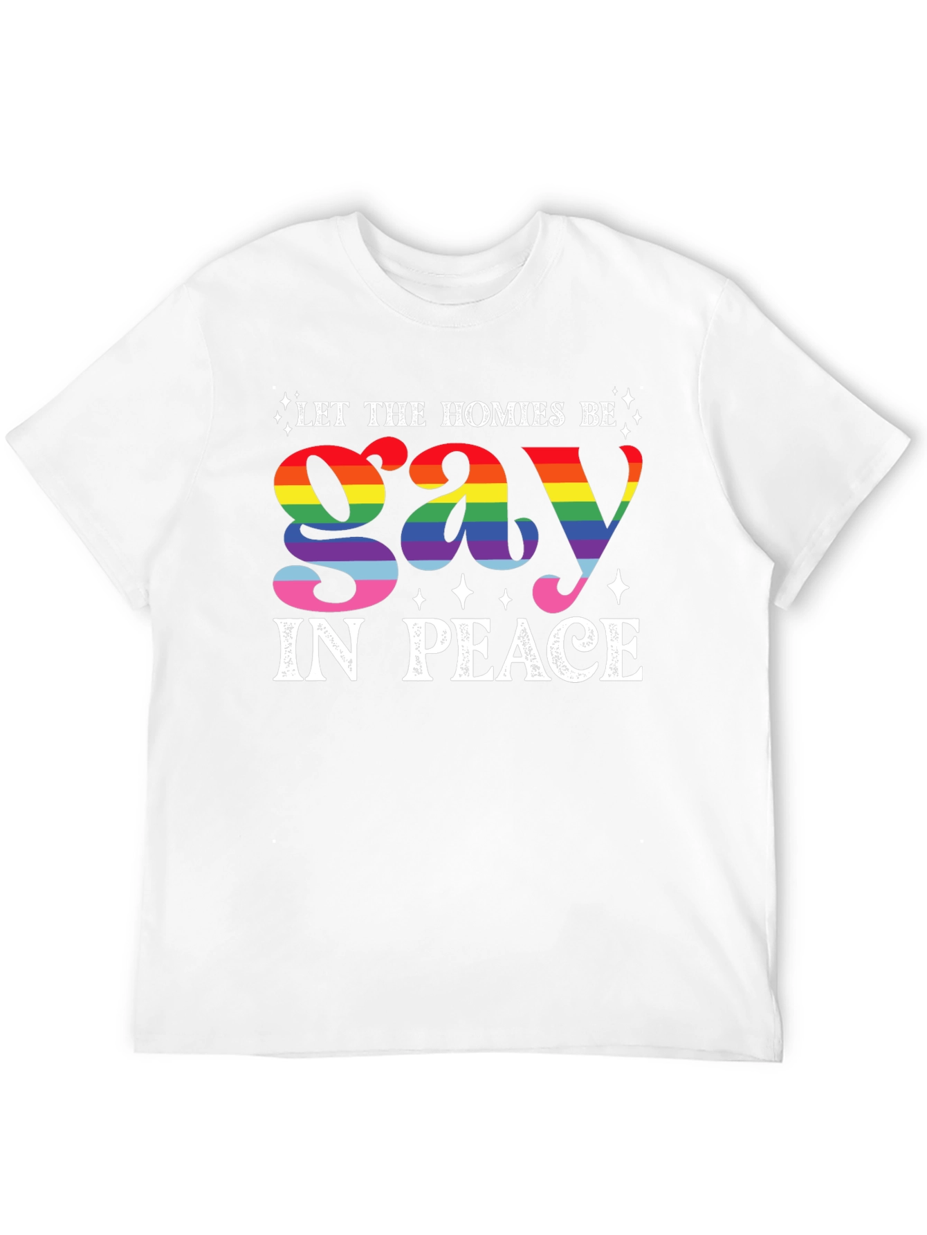 Let The Homies Be Gay In Peace T-Shirt