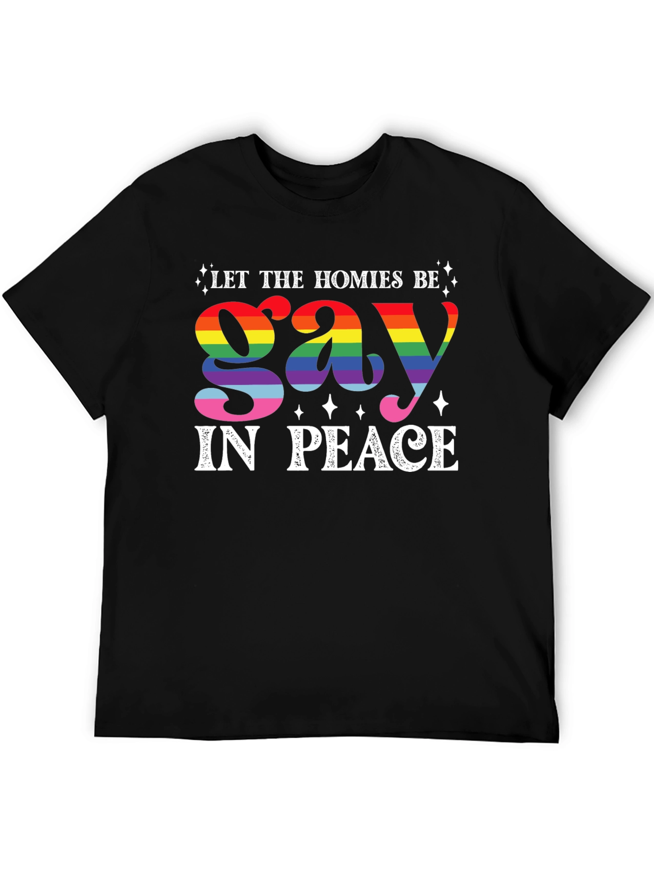 Let The Homies Be Gay In Peace T-Shirt