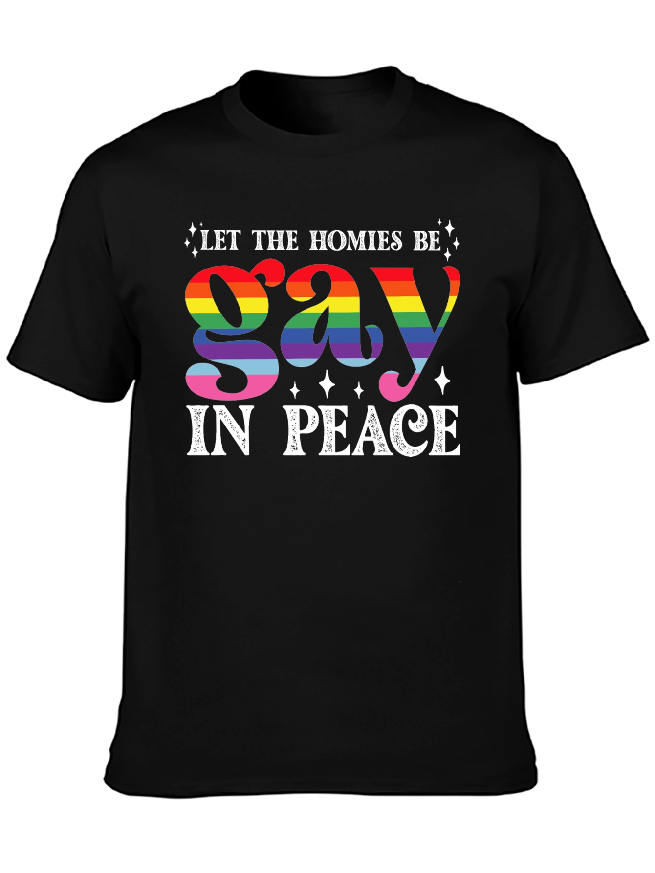 Let The Homies Be Gay In Peace T-Shirt
