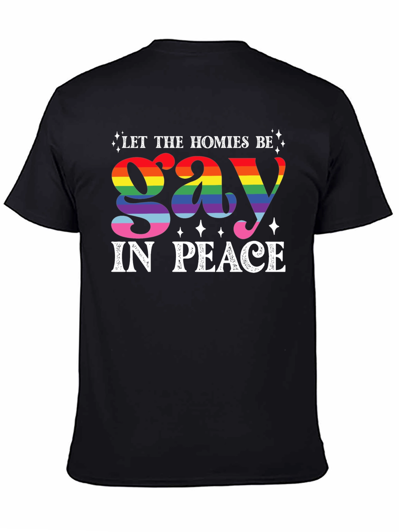 Let The Homies Be Gay In Peace T-Shirt