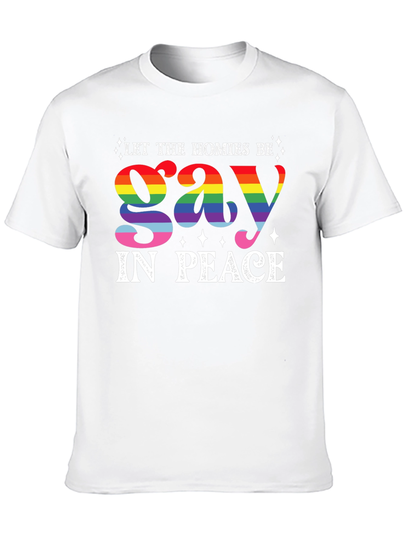 Let The Homies Be Gay In Peace T-Shirt