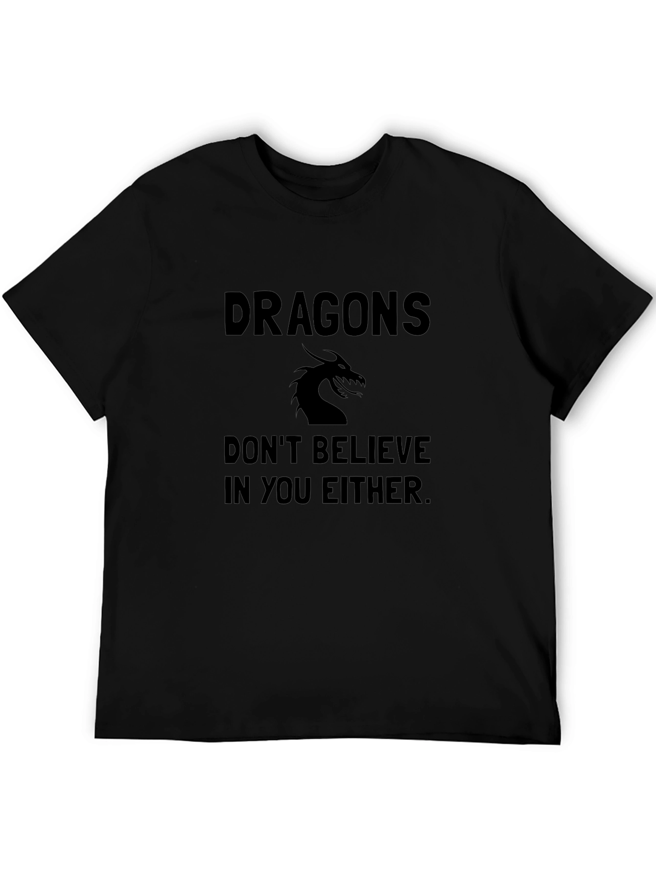 Dragons Dont Believe In You T-Shirt