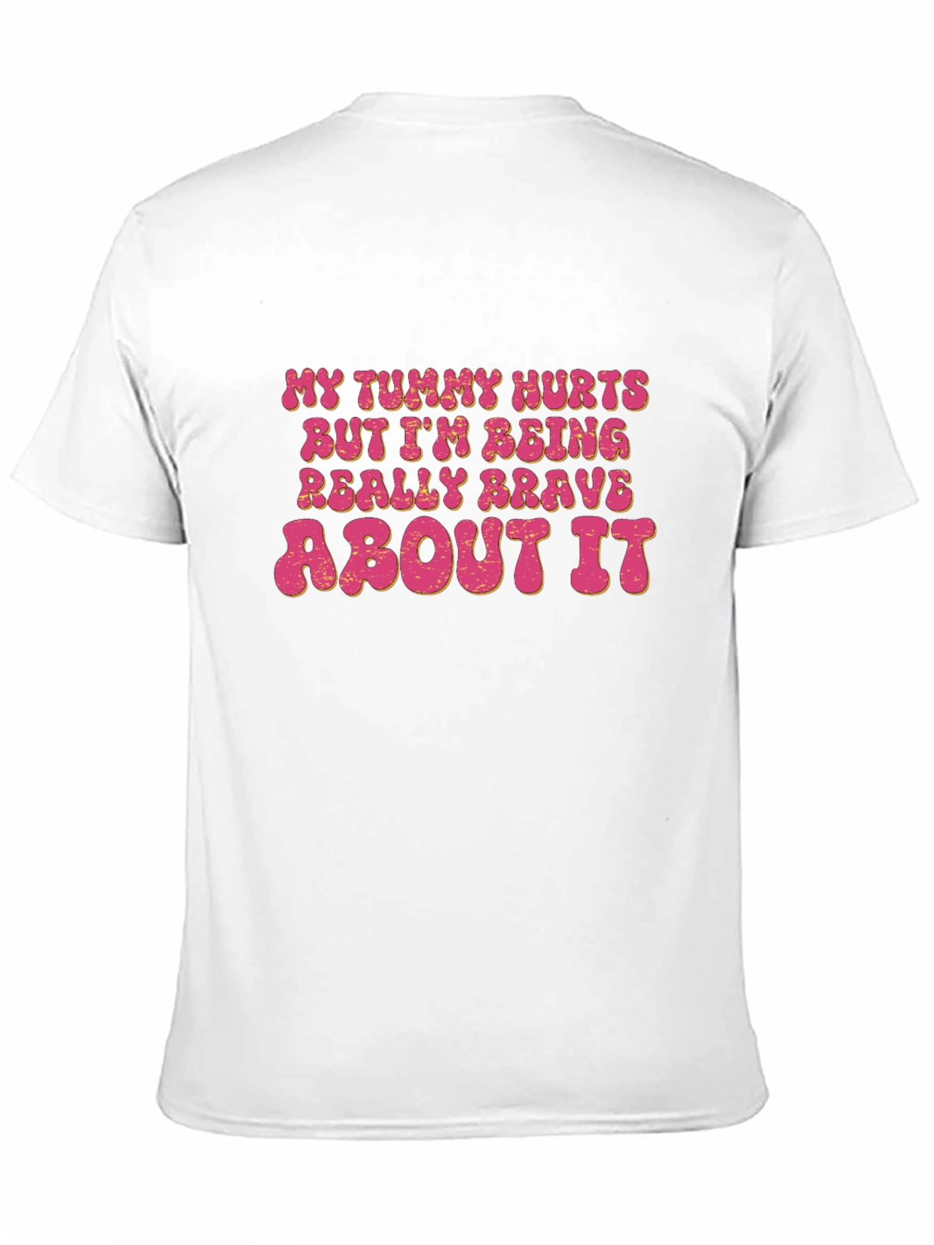 Funny Graphic Tee - My Tummy Hurts Brave