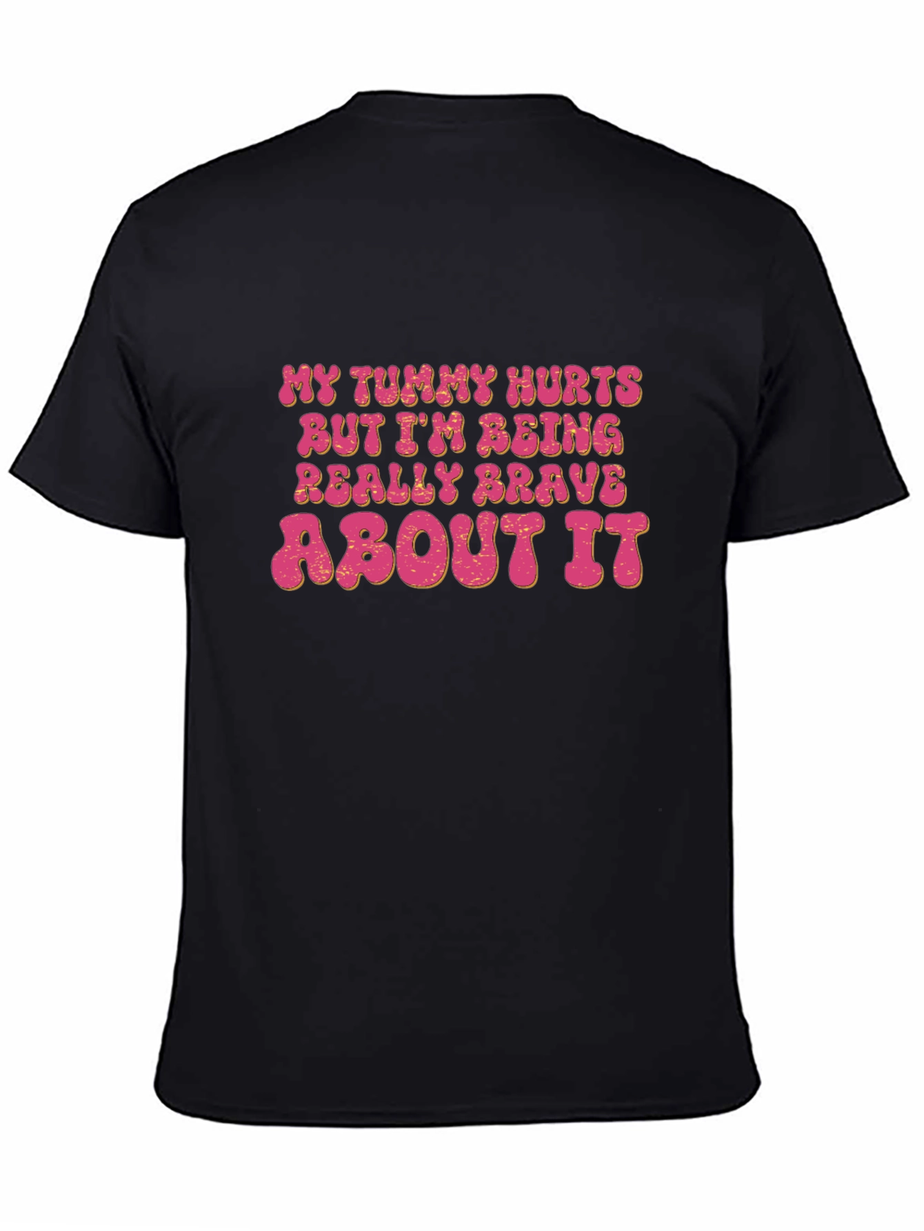 Funny Graphic Tee - My Tummy Hurts Brave