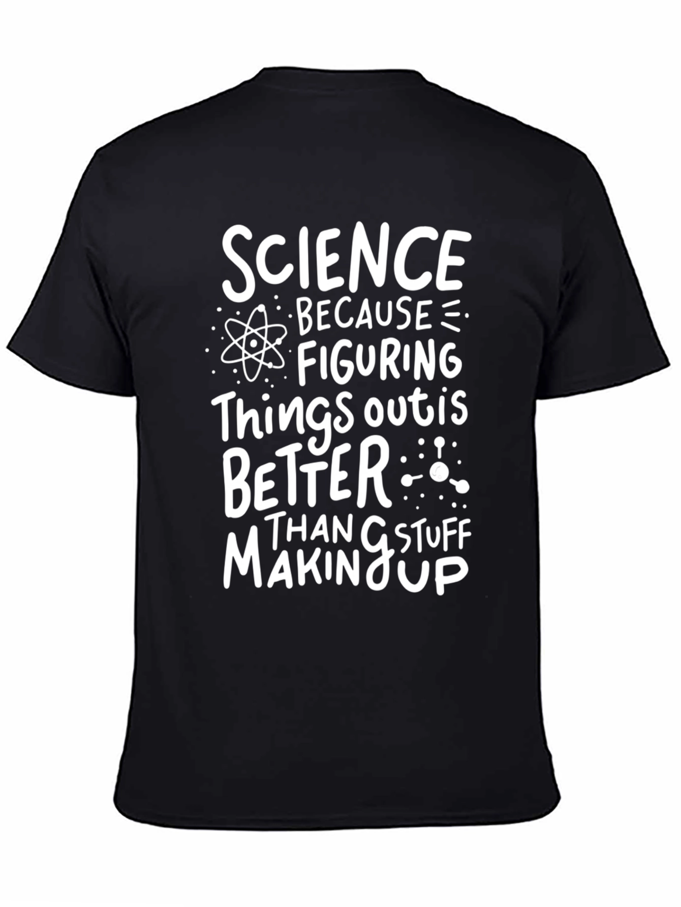 Science Tee: Because Figuring Things Out Is Better!