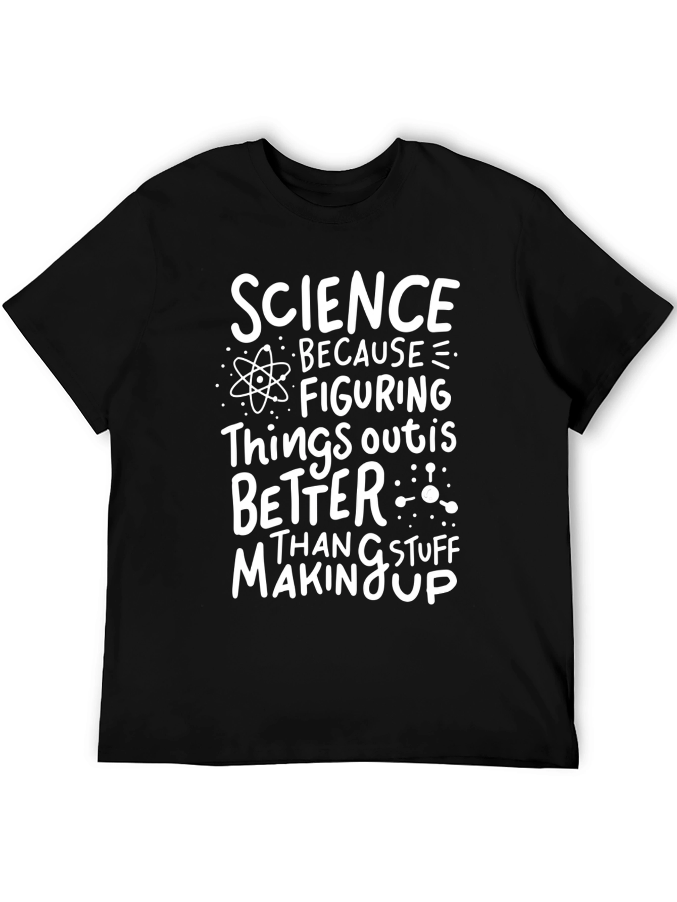 Science Tee: Because Figuring Things Out Is Better!