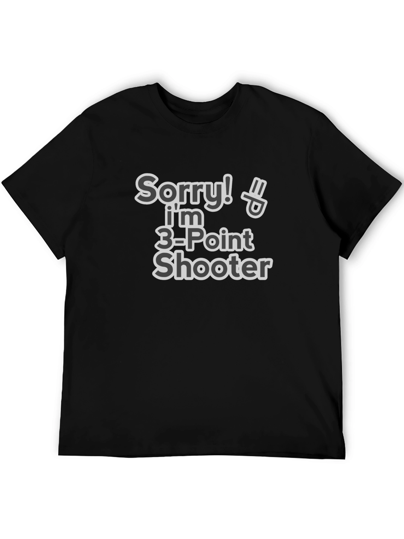 Sorry! Im 3-Point Shooter Funny T-Shirt