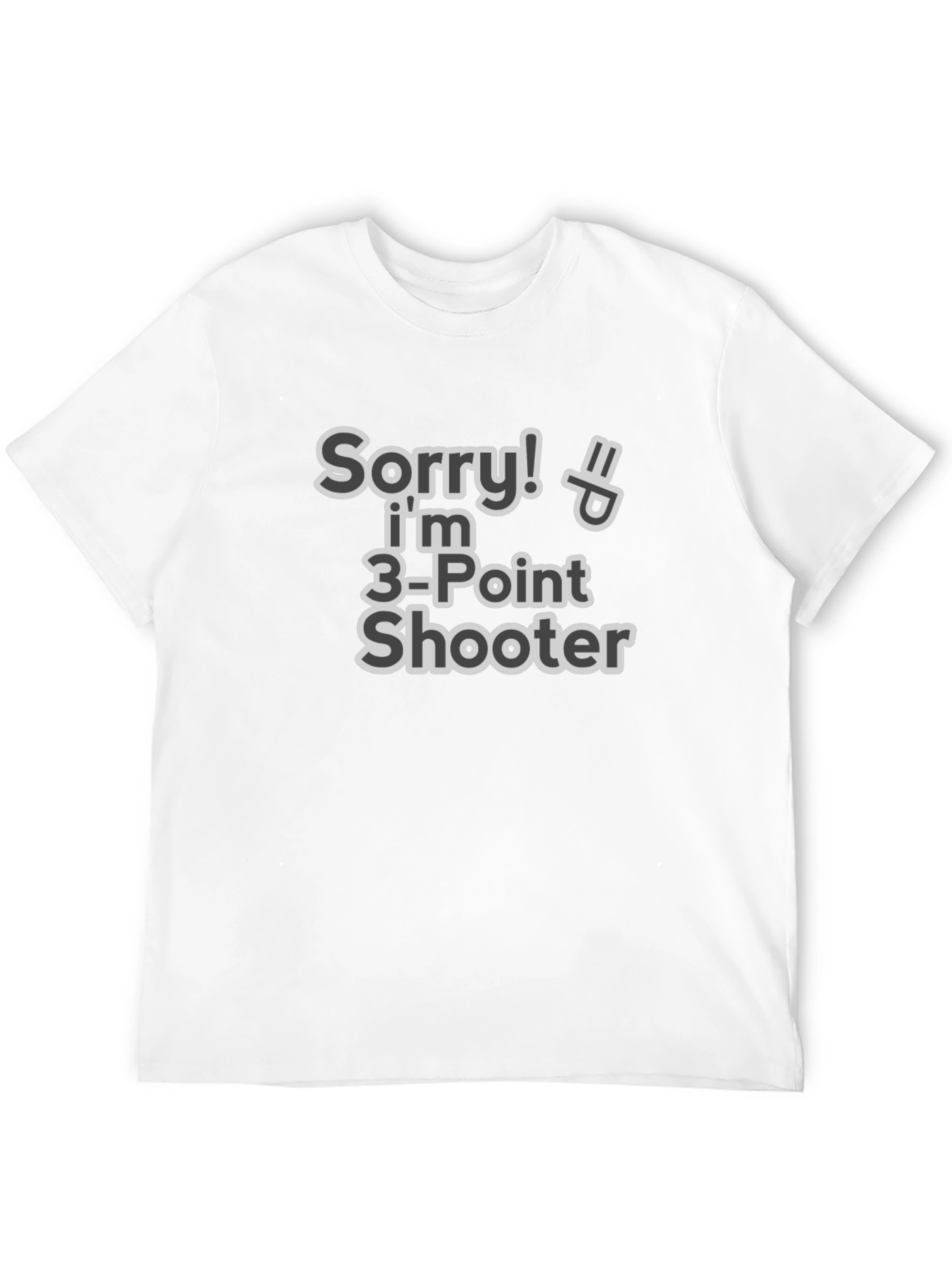 Sorry! Im 3-Point Shooter Funny T-Shirt