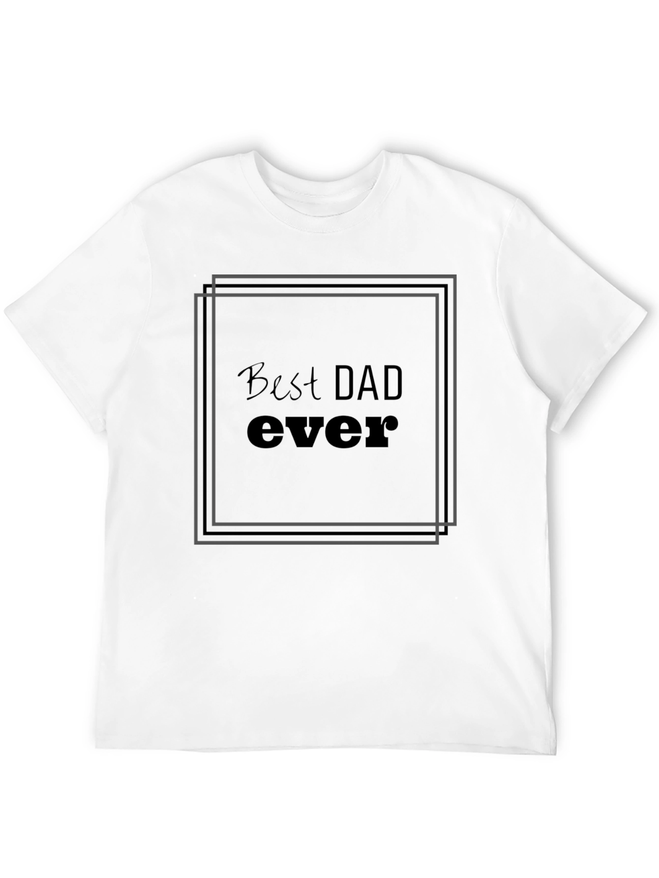 Best Dad Ever T-Shirt - Fathers Day Gift