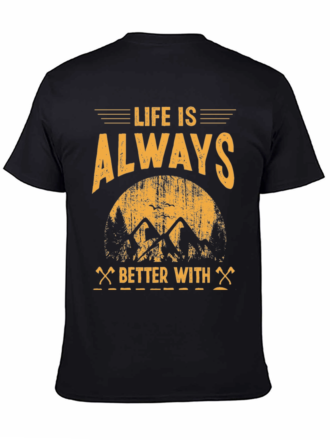 Life is Always Better With T-Shirt - Adventure Tee