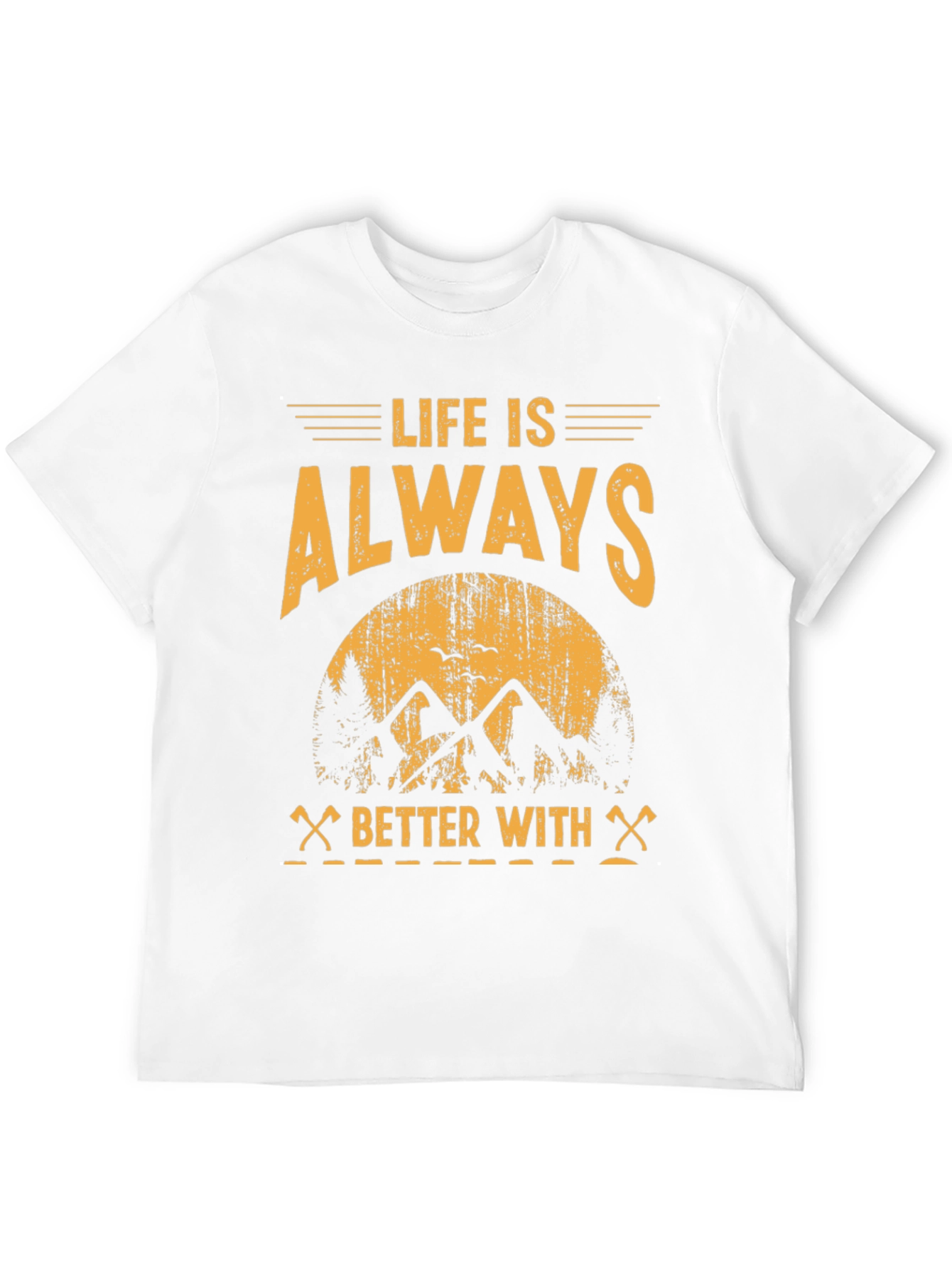 Life is Always Better With T-Shirt - Adventure Tee