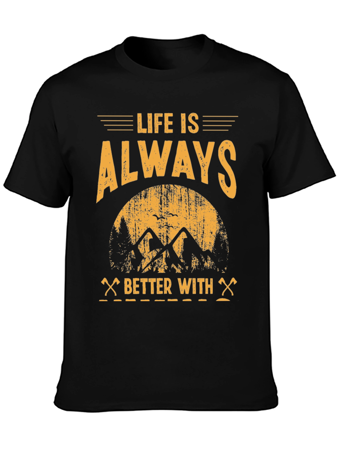 Life is Always Better With T-Shirt - Adventure Tee