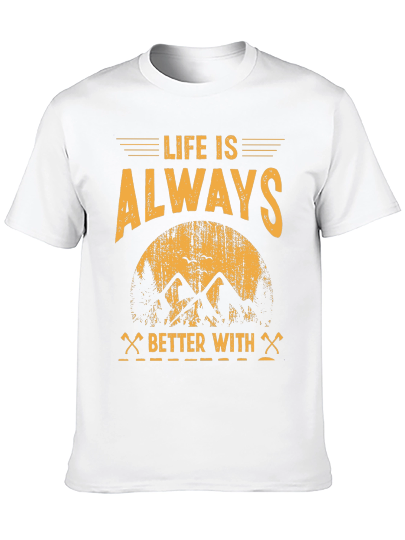 Life is Always Better With T-Shirt - Adventure Tee