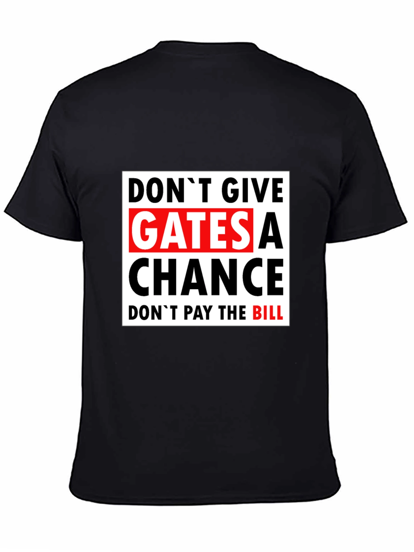Dont Give Gates A Chance Black T-Shirt