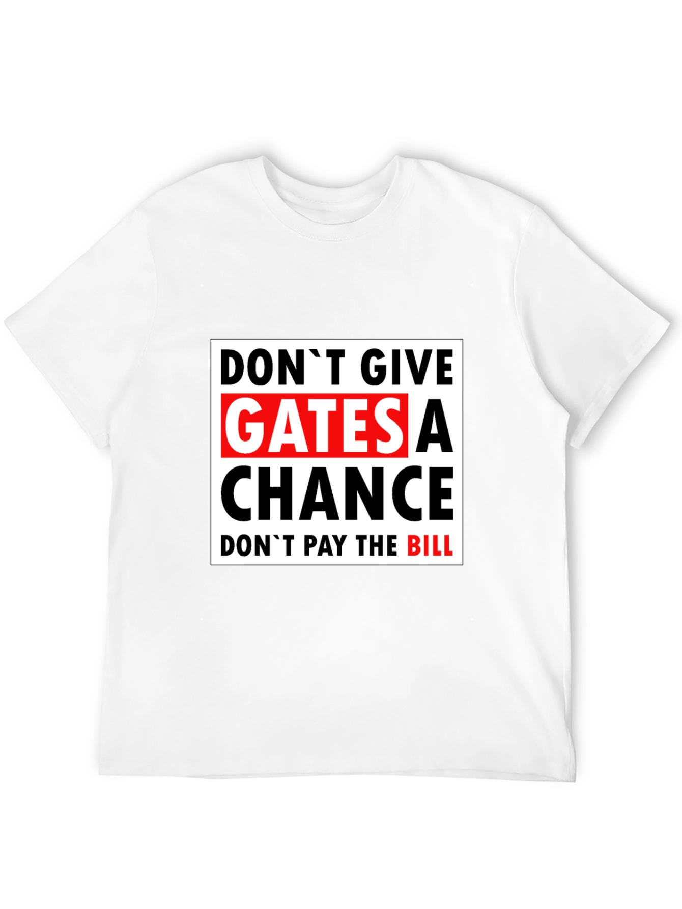 Dont Give Gates A Chance Black T-Shirt