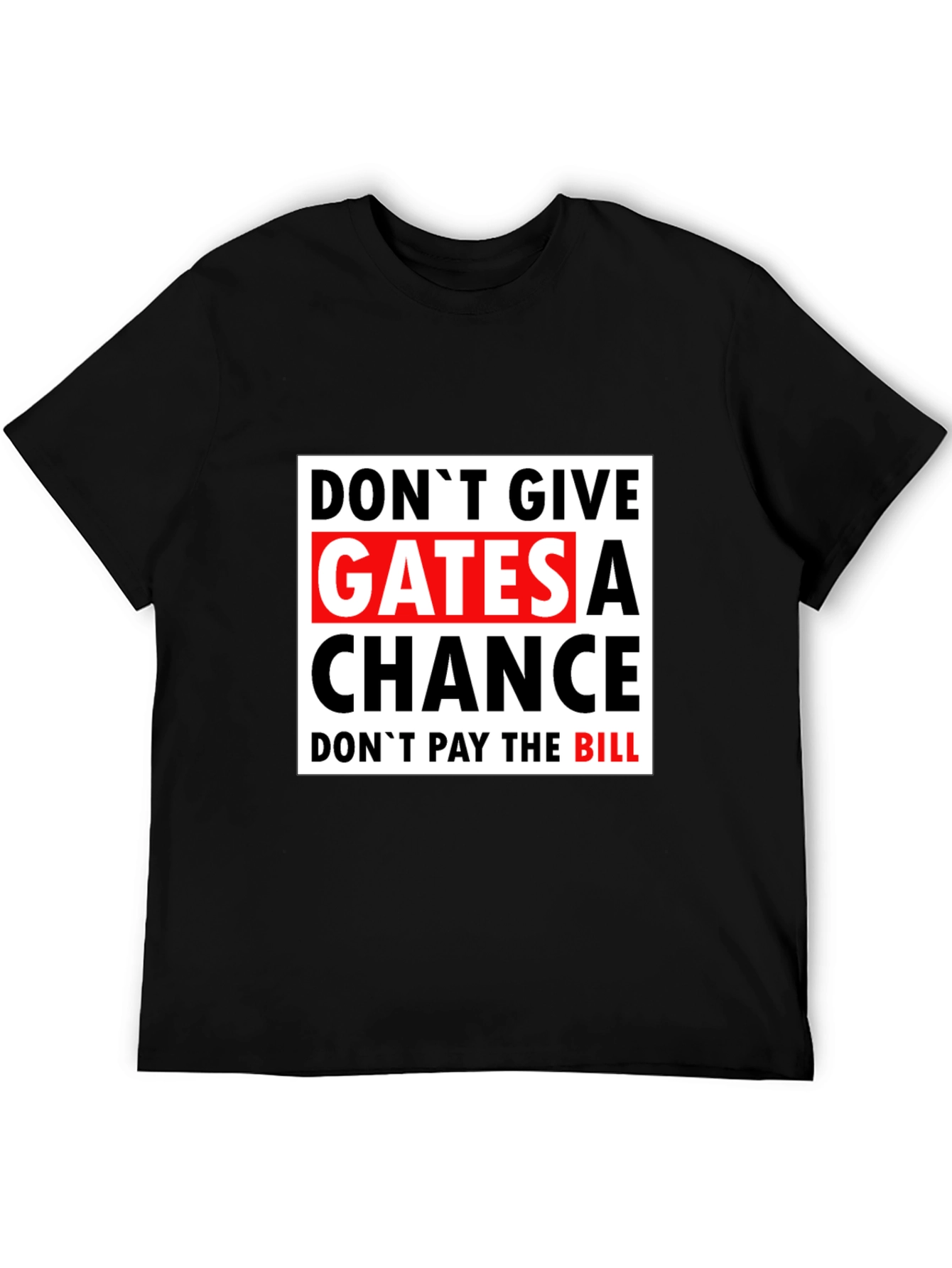 Dont Give Gates A Chance Black T-Shirt