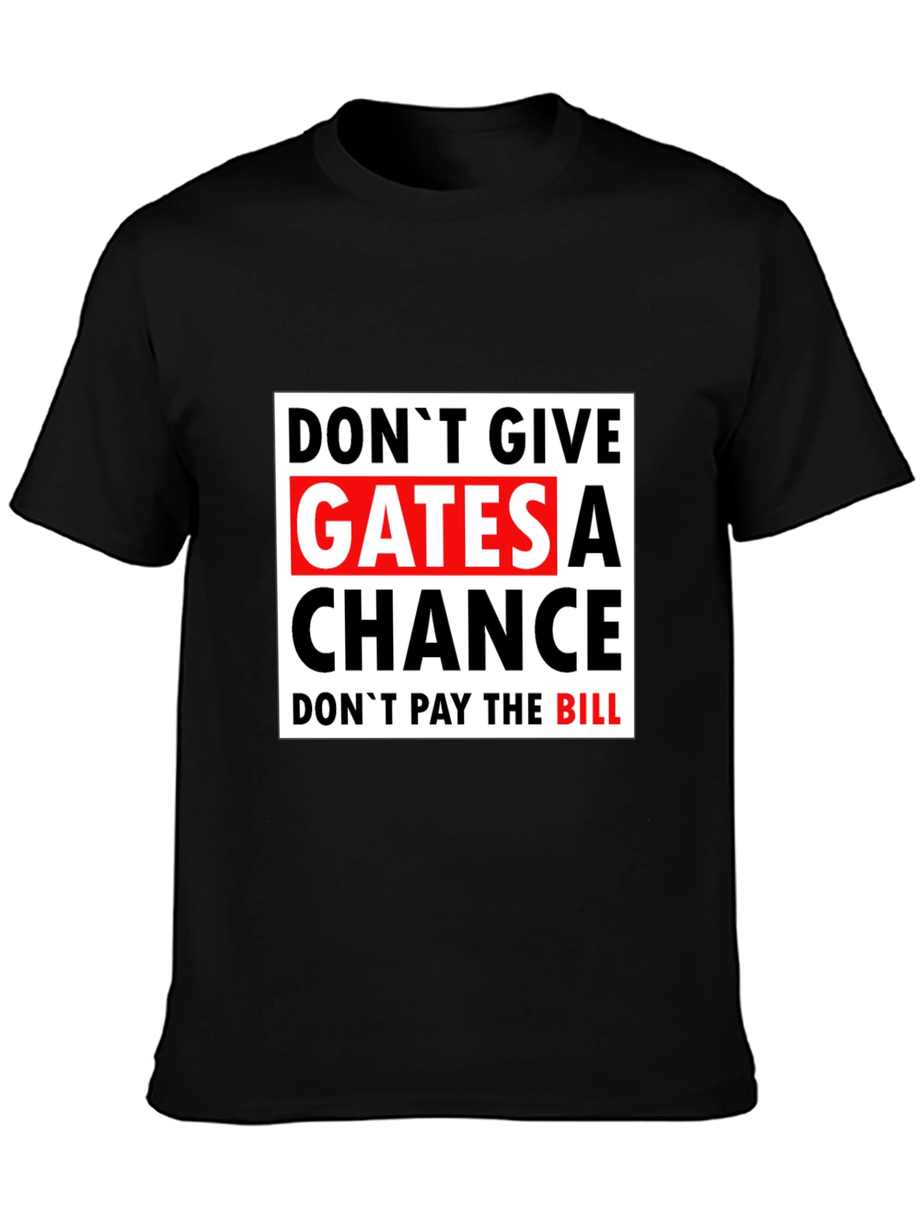 Dont Give Gates A Chance Black T-Shirt