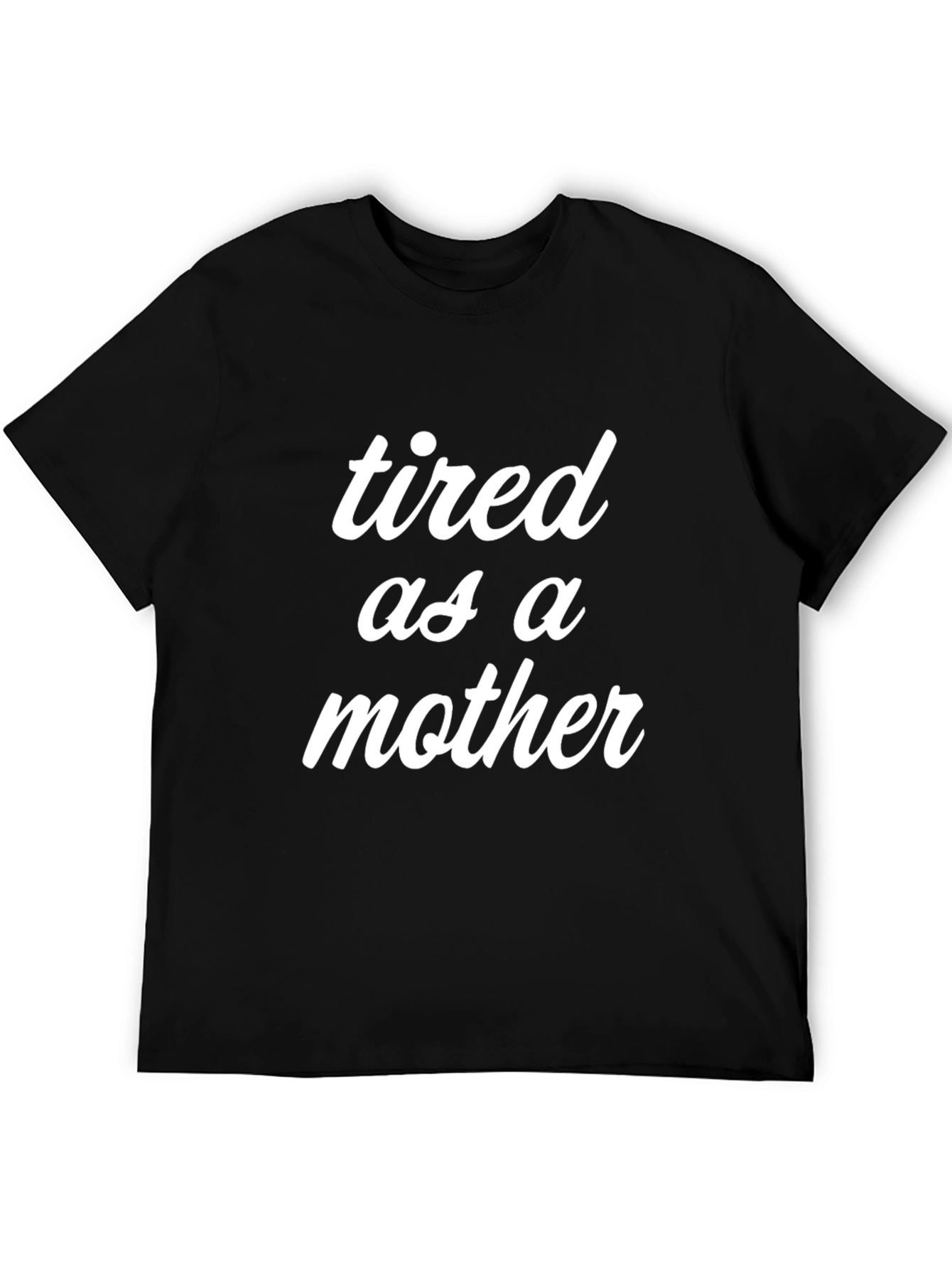 Tired as a Mother Graphic Tee - Black T-Shirt