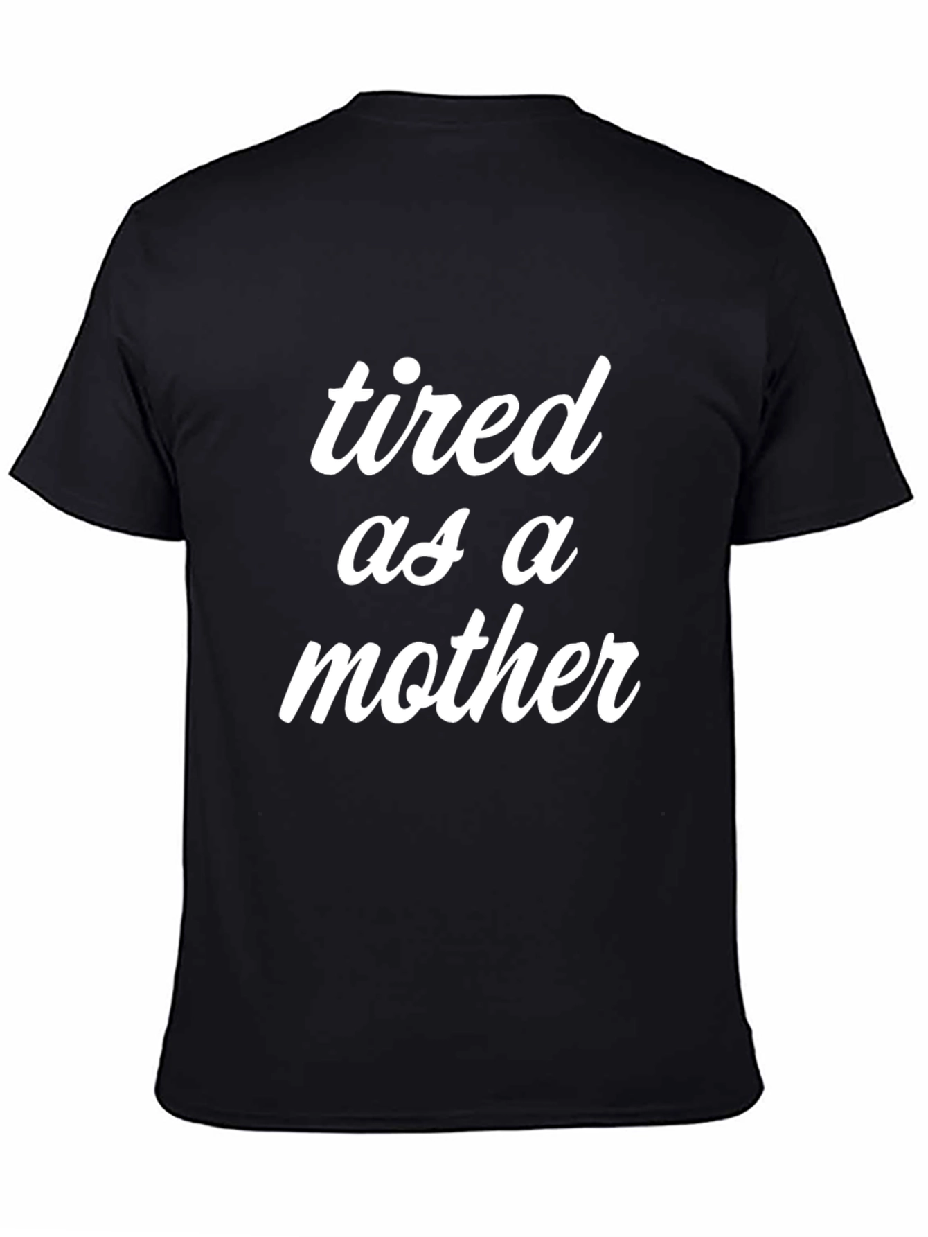 Tired as a Mother Graphic Tee - Black T-Shirt