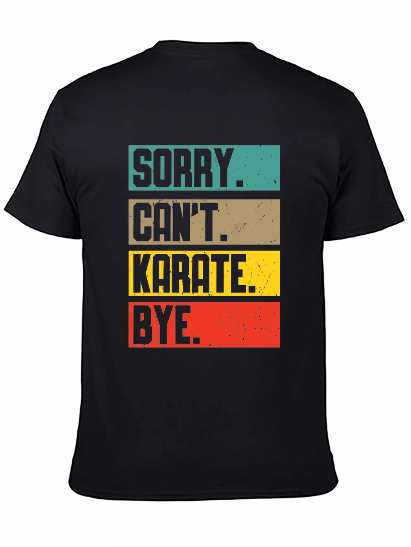 Sorry Cant Karate Bye T-Shirt