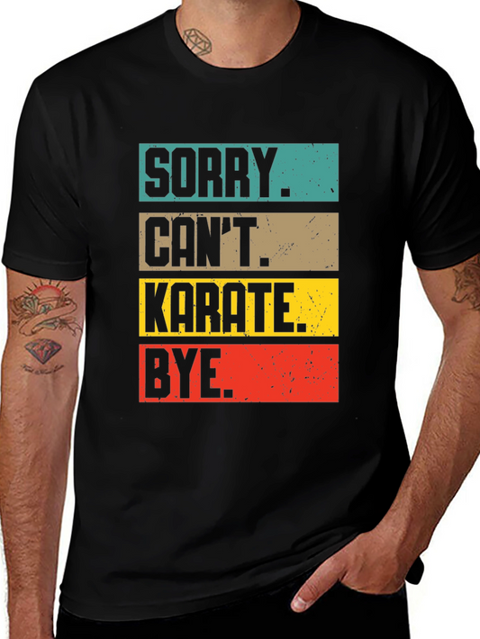 Sorry Cant Karate Bye T-Shirt