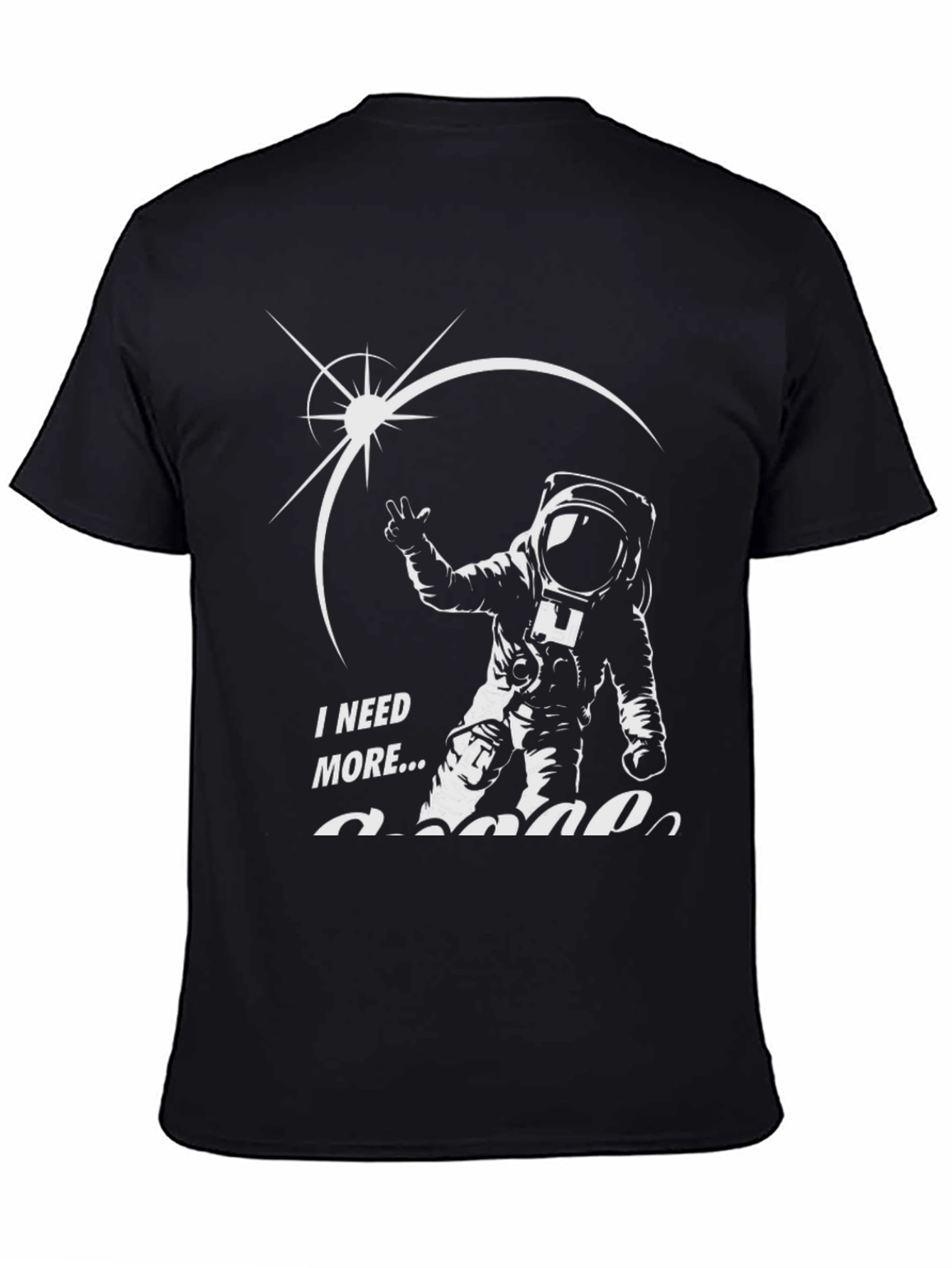 I Need More Space T-Shirt - Astronaut Design