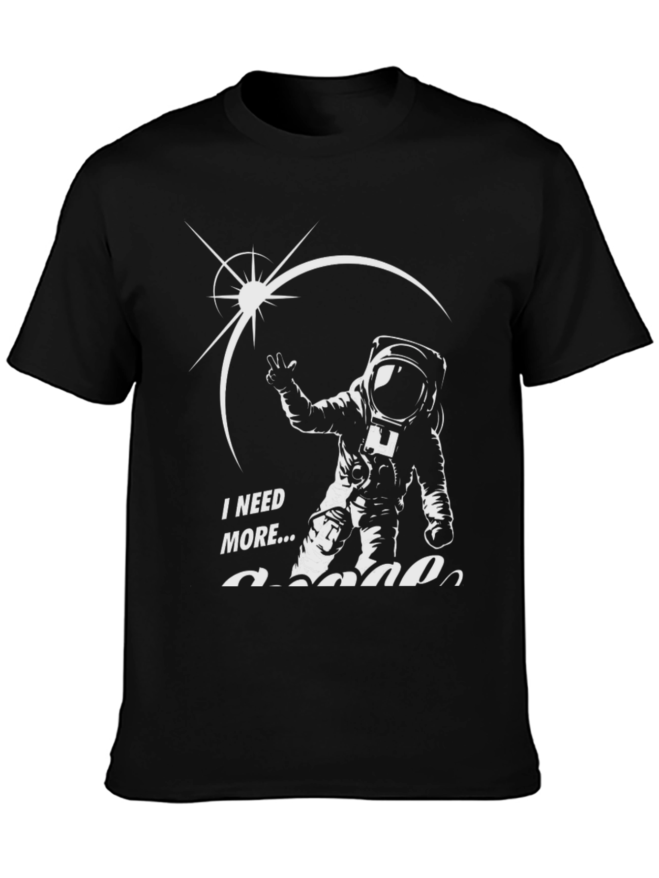 I Need More Space T-Shirt - Astronaut Design