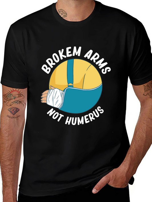 Broken Arms Not Humerus Graphic Tee