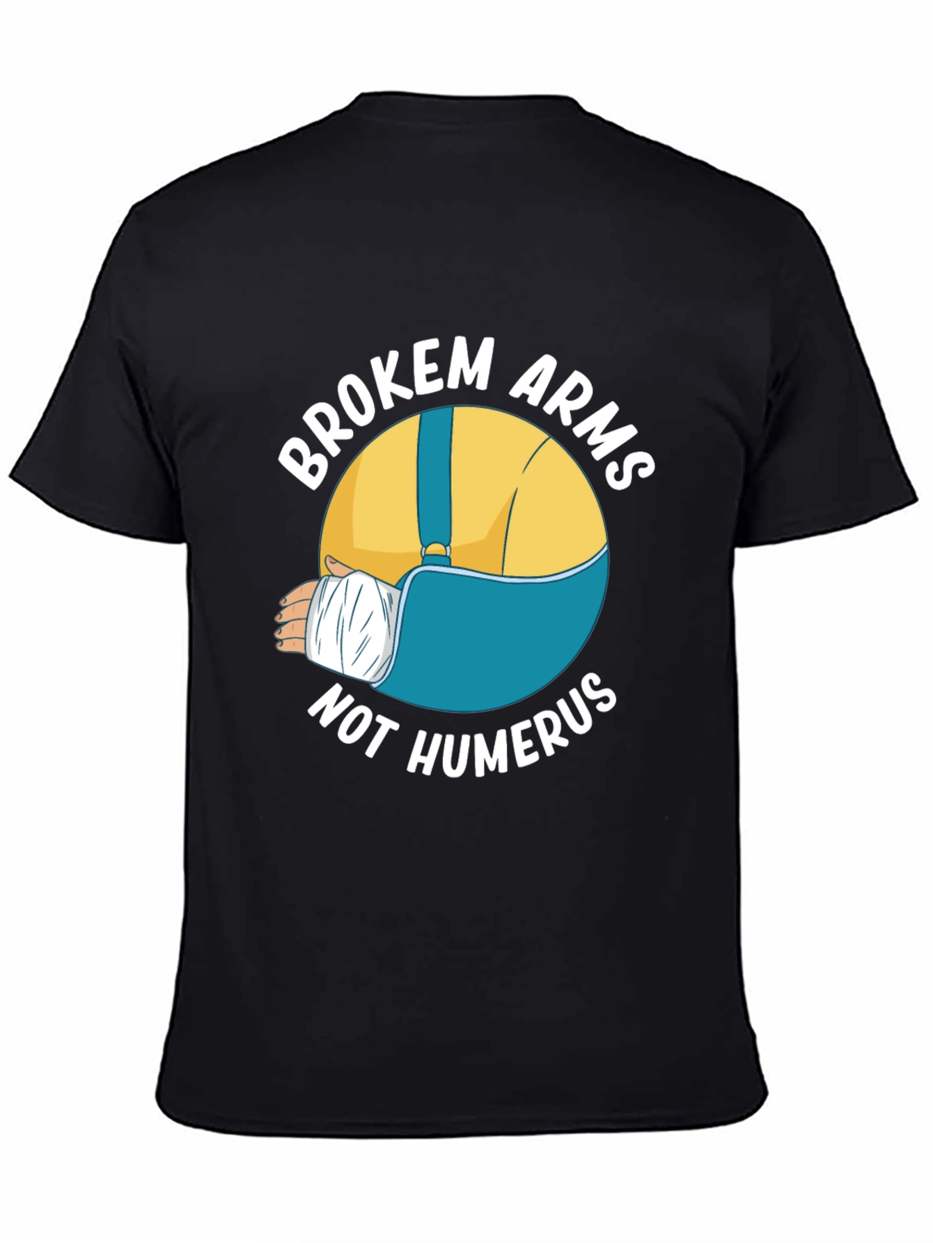 Broken Arms Not Humerus Graphic Tee
