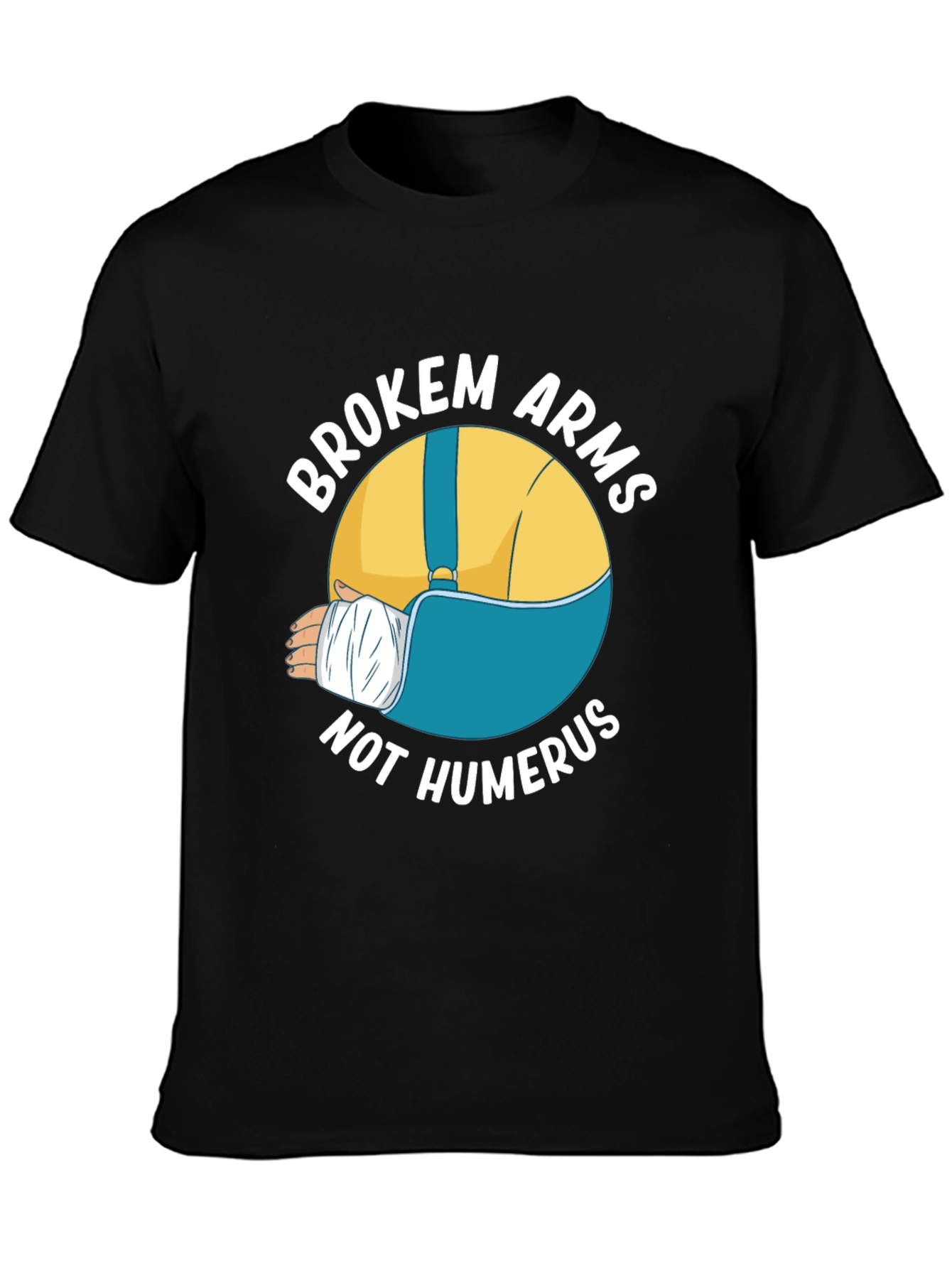 Broken Arms Not Humerus Graphic Tee