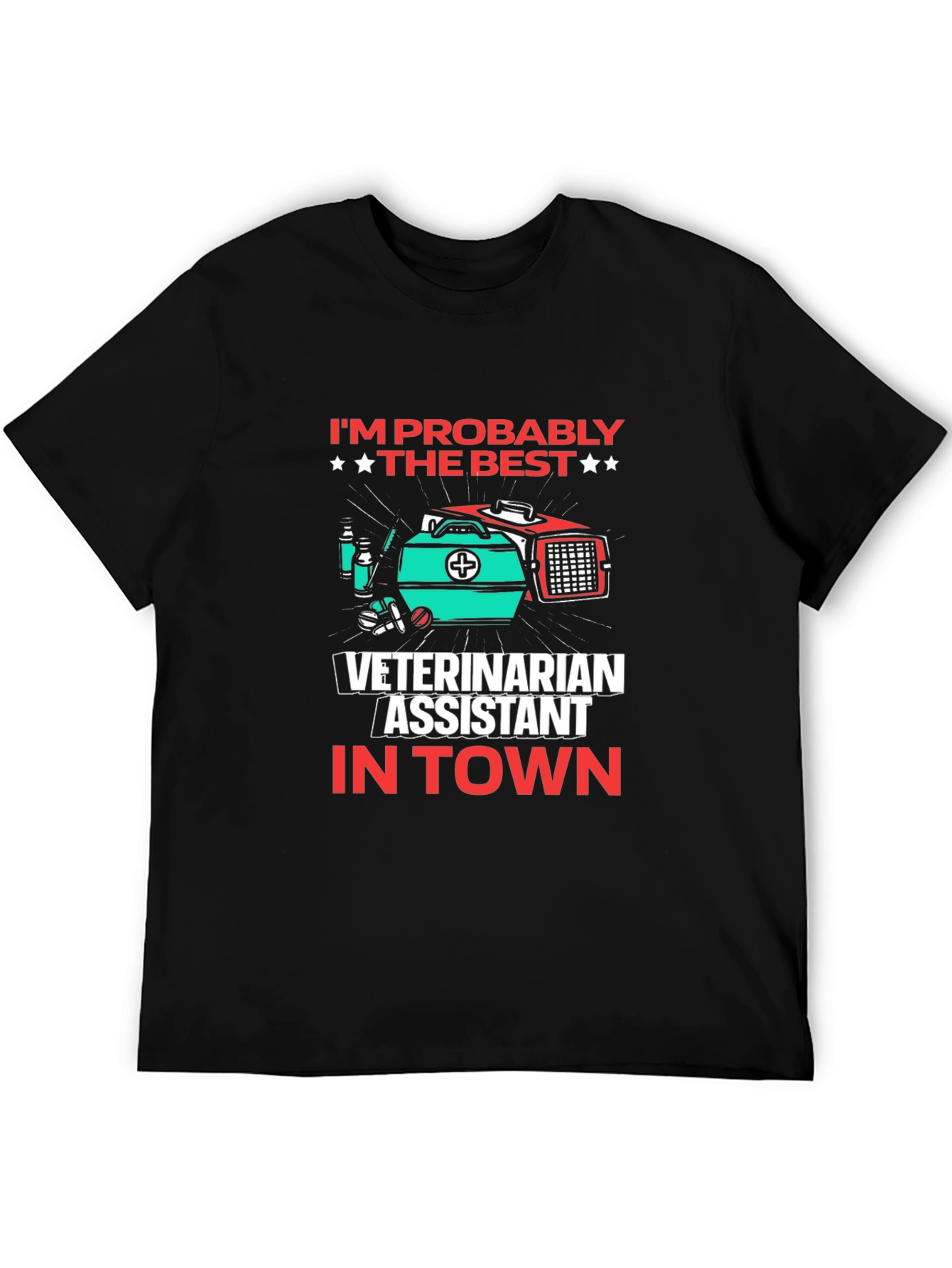 Veterinarian Assistant T-Shirt - Best in Town!
