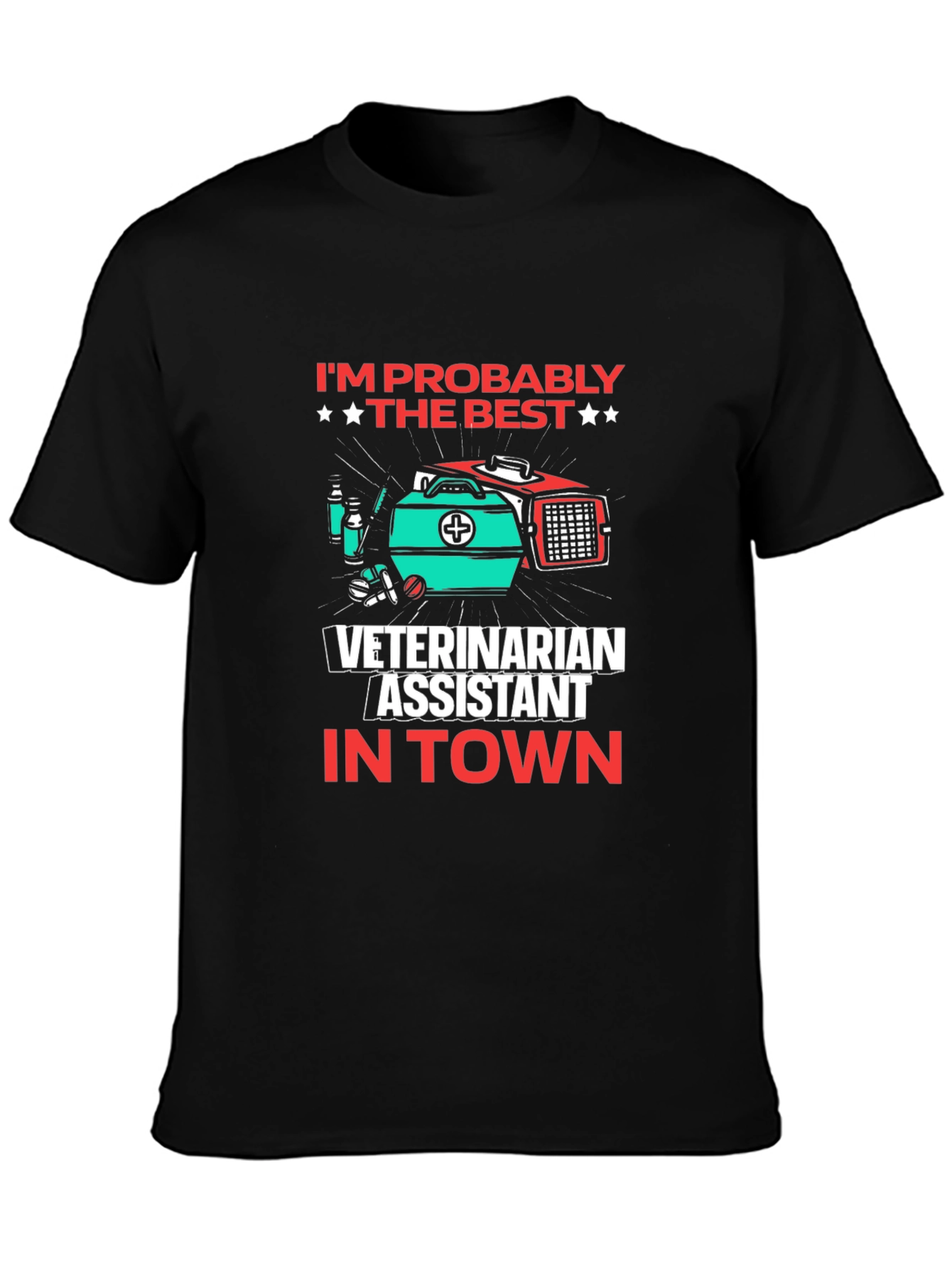 Veterinarian Assistant T-Shirt - Best in Town!