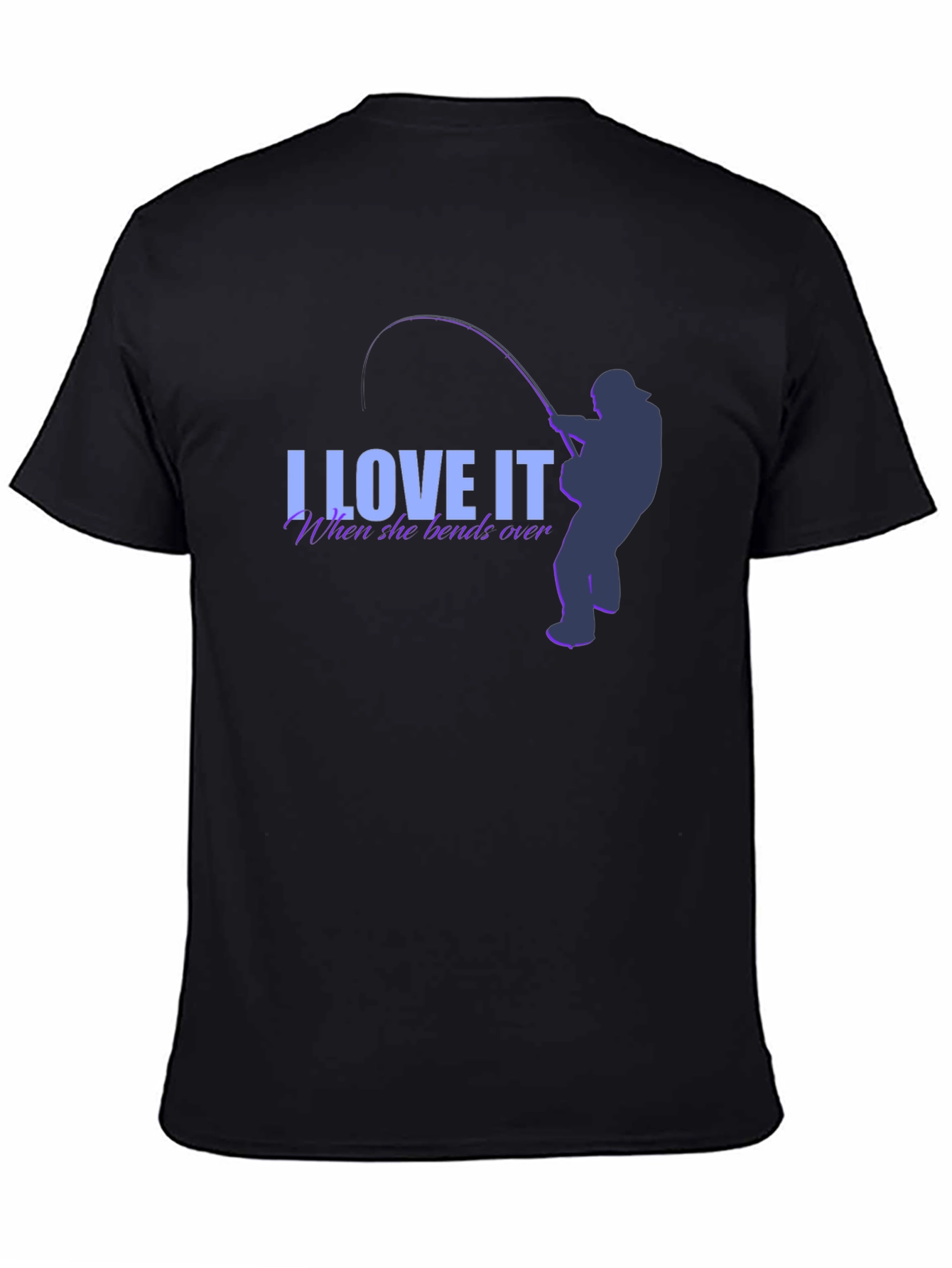 I Love It When She Bends Over Fishing T-Shirt